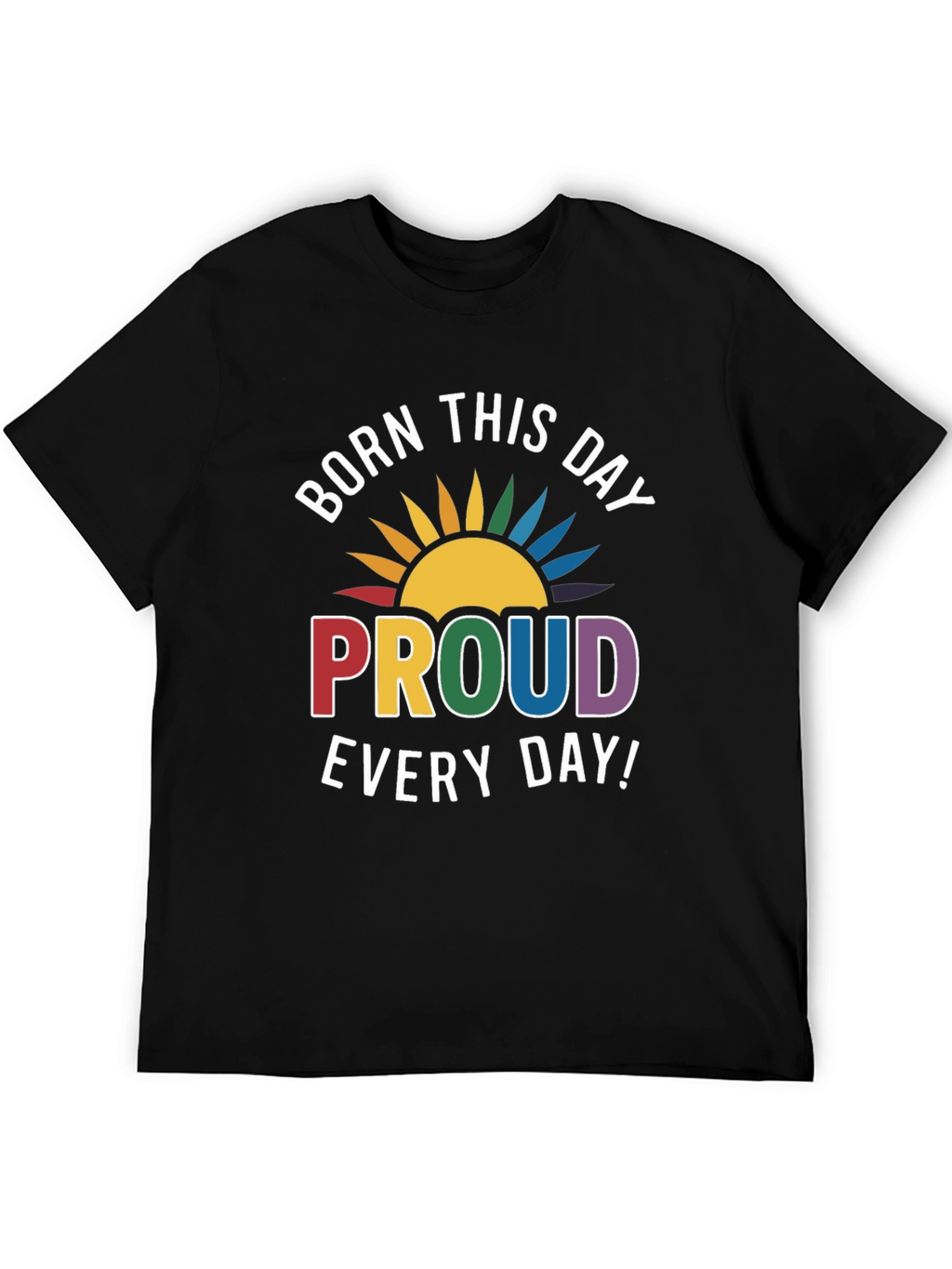 Born This Day Proud Every Day LGBTQ+ T-Shirt