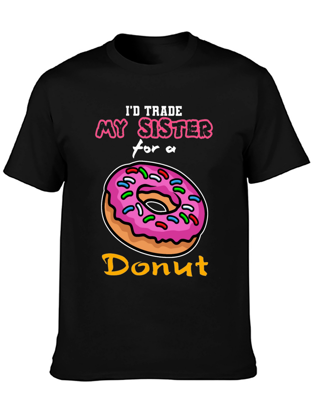 Id Trade My Sister for a Donut T-Shirt