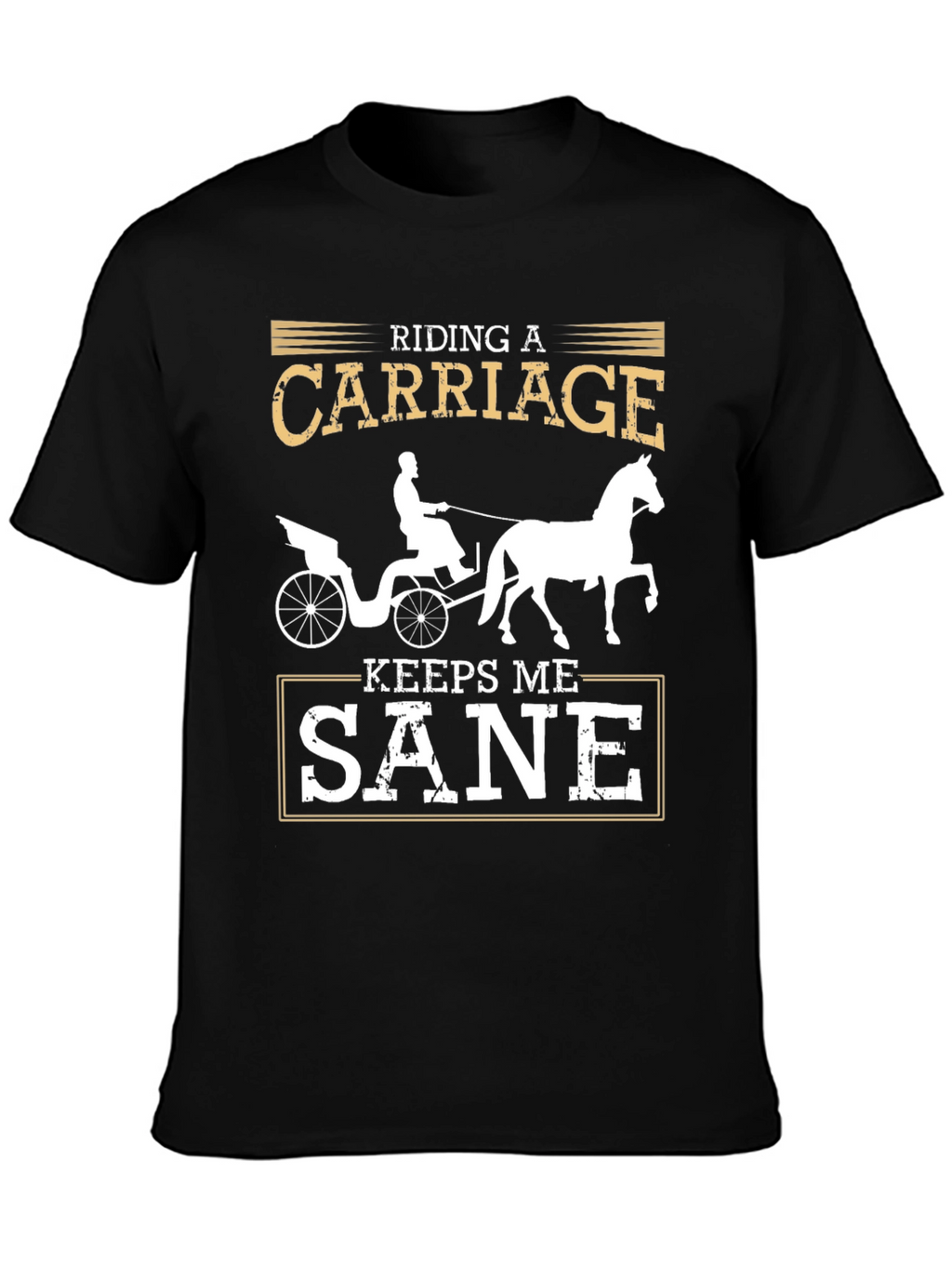 Riding Carriage Keeps Me Sane Graphic Tee