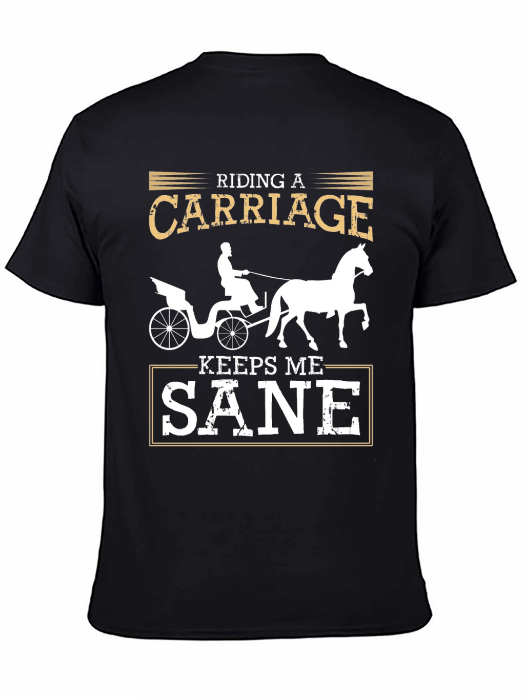 Riding Carriage Keeps Me Sane Graphic Tee