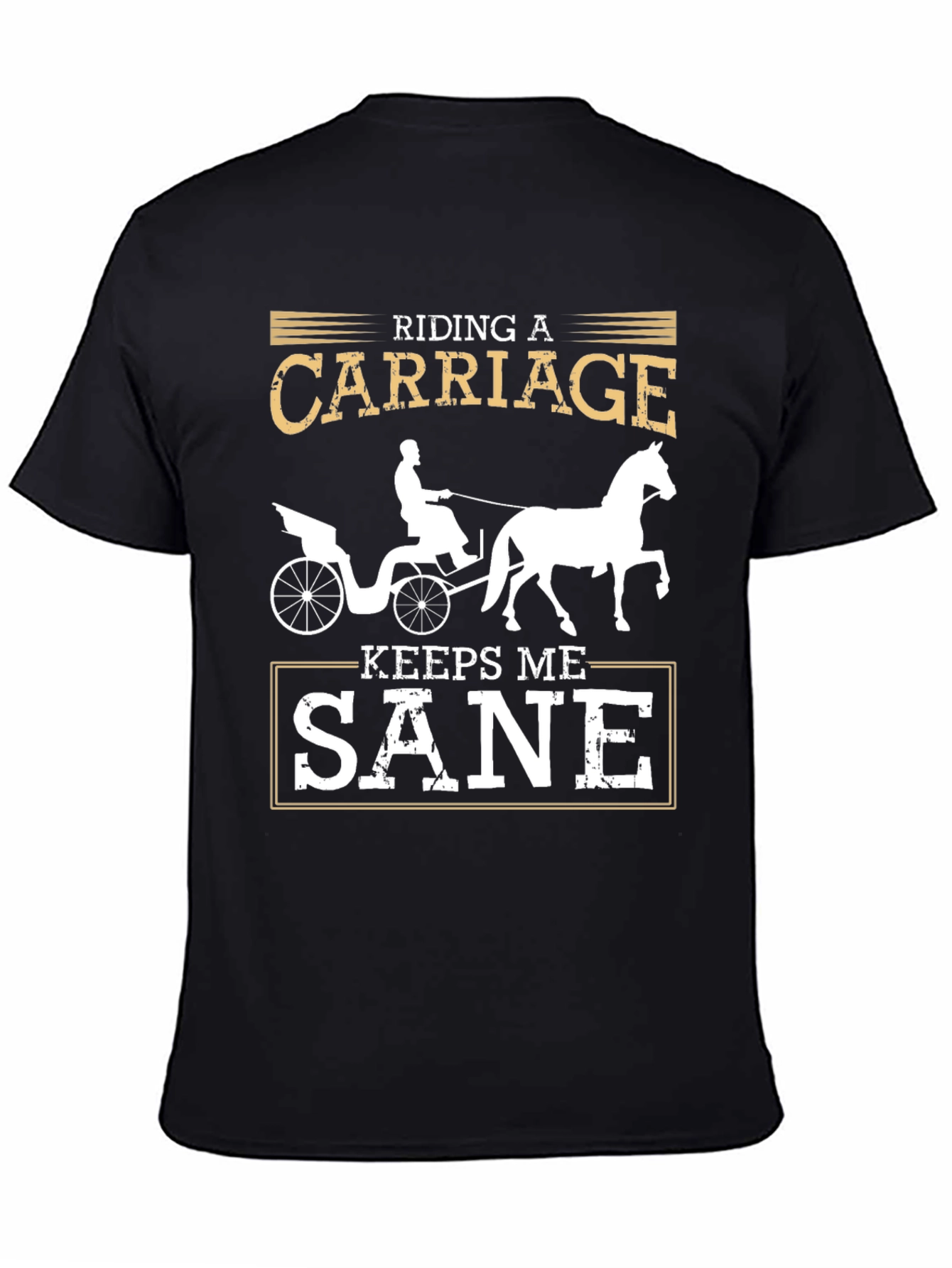 Riding Carriage Keeps Me Sane Graphic Tee