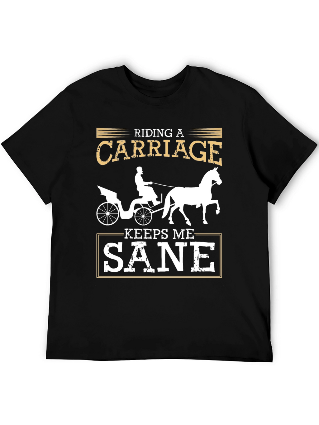 Riding Carriage Keeps Me Sane Graphic Tee