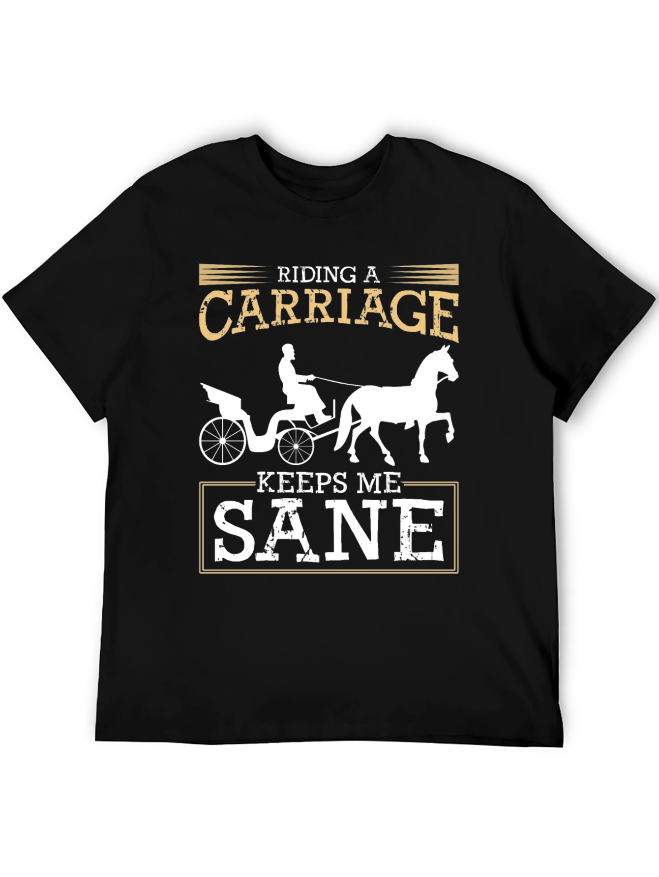 Riding Carriage Keeps Me Sane Graphic Tee