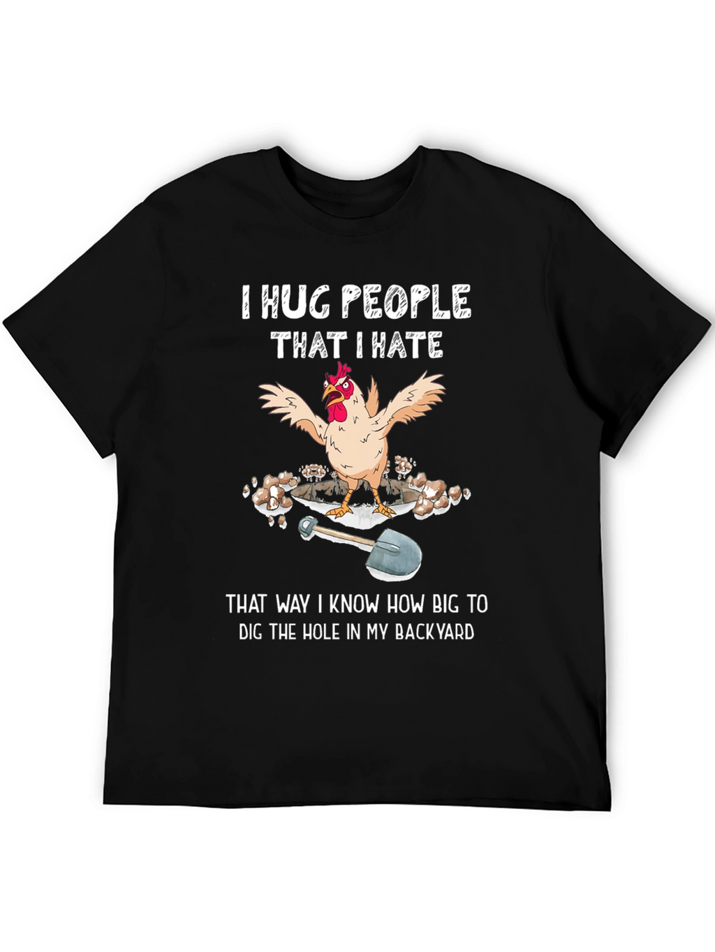 Funny Chicken T-Shirt - Hug People Dig Hole