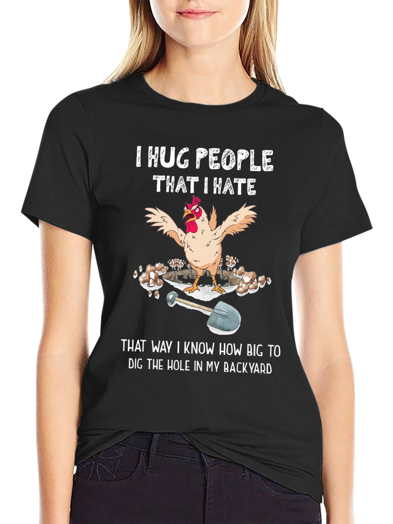 Funny Chicken T-Shirt - Hug People Dig Hole