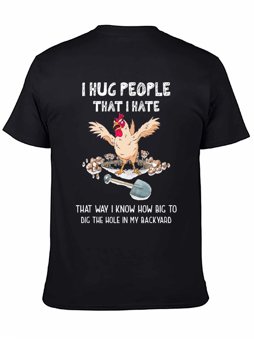 Funny Chicken T-Shirt - Hug People Dig Hole