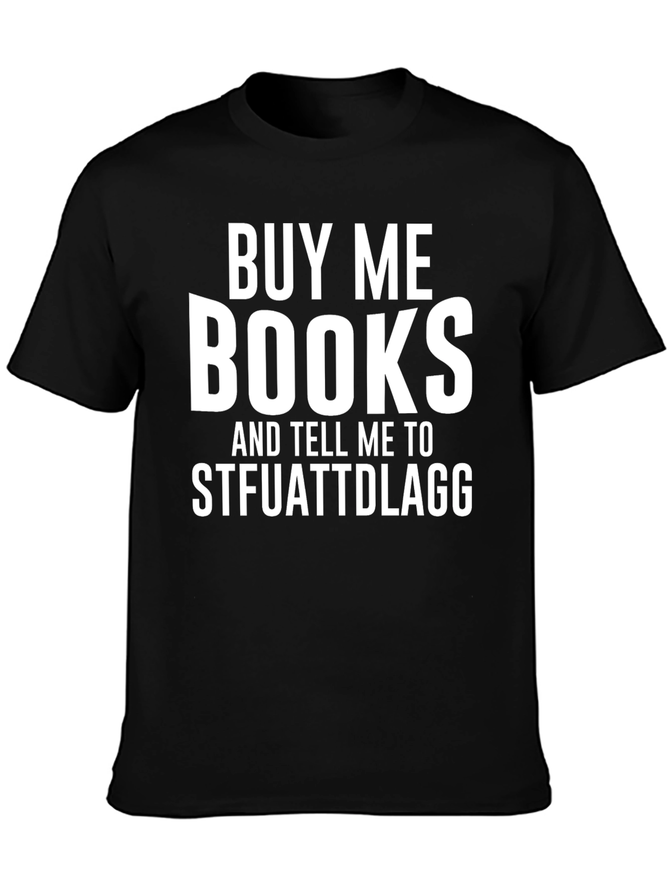 Buy Me Books STFUATTDLAGG Novelty T-Shirt