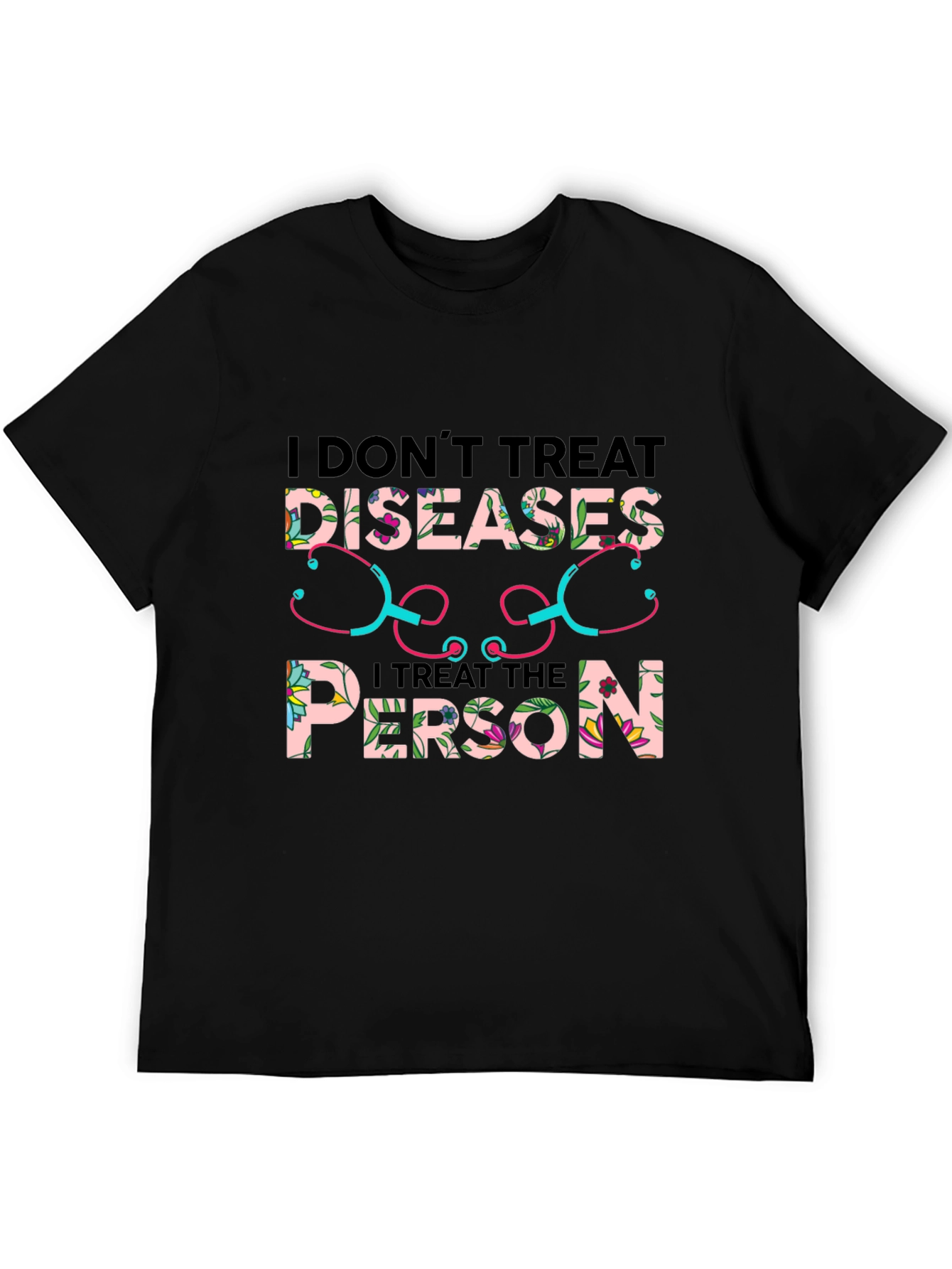 I Dont Treat Diseases T-Shirt