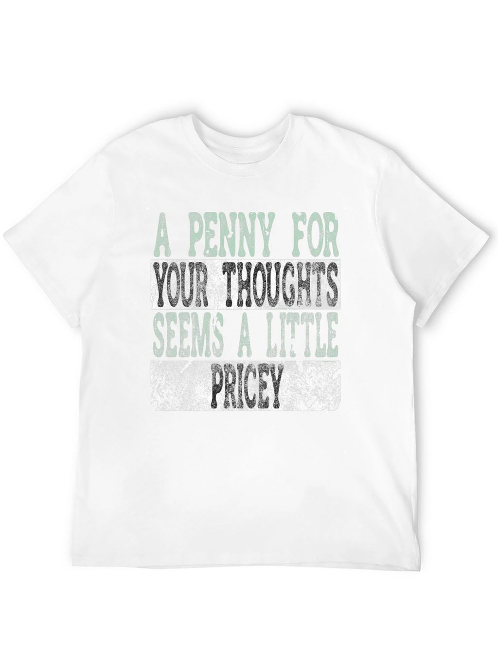 Funny Graphic T-Shirt: A Penny For Your Thoughts