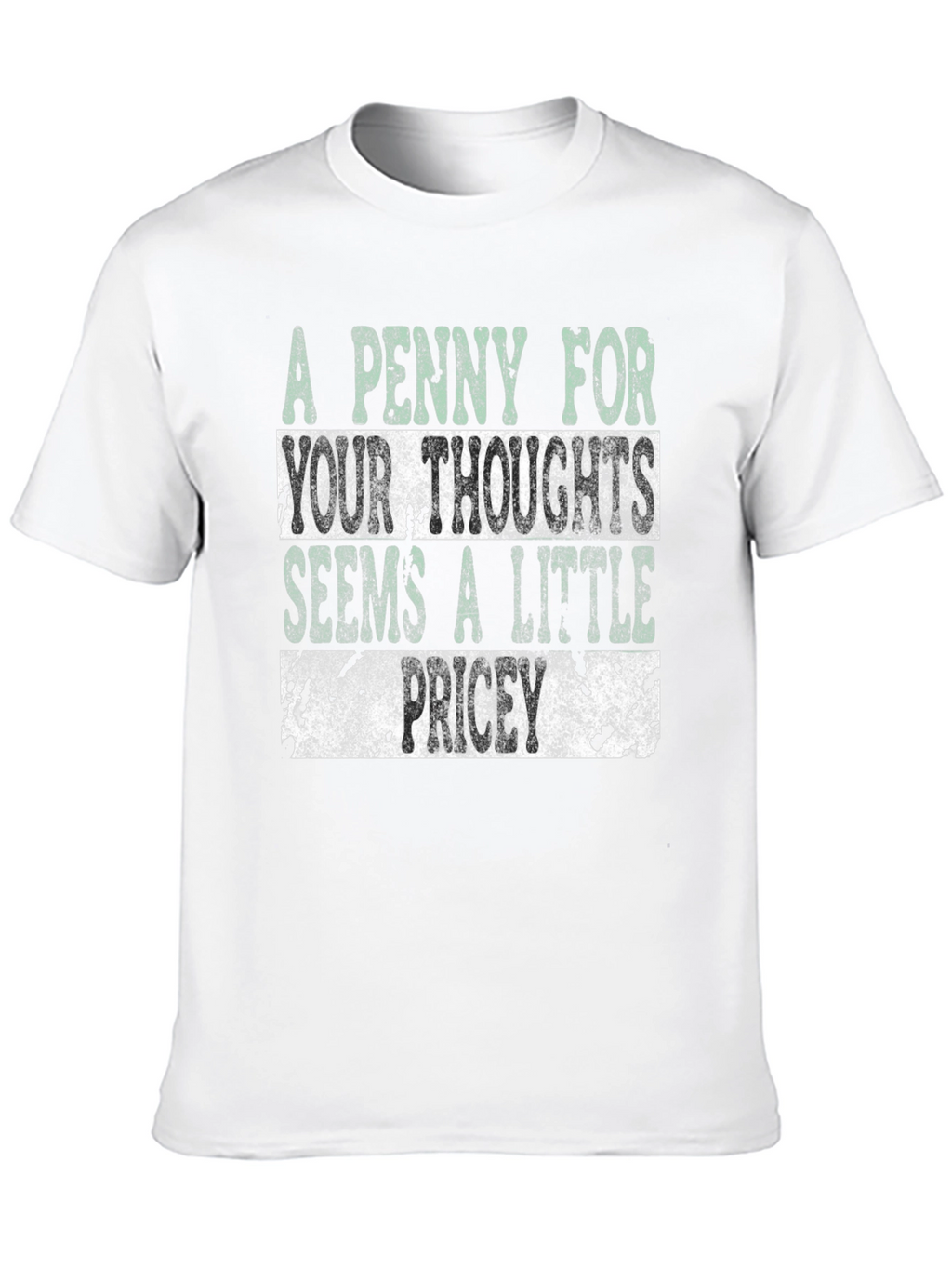 Funny Graphic T-Shirt: A Penny For Your Thoughts