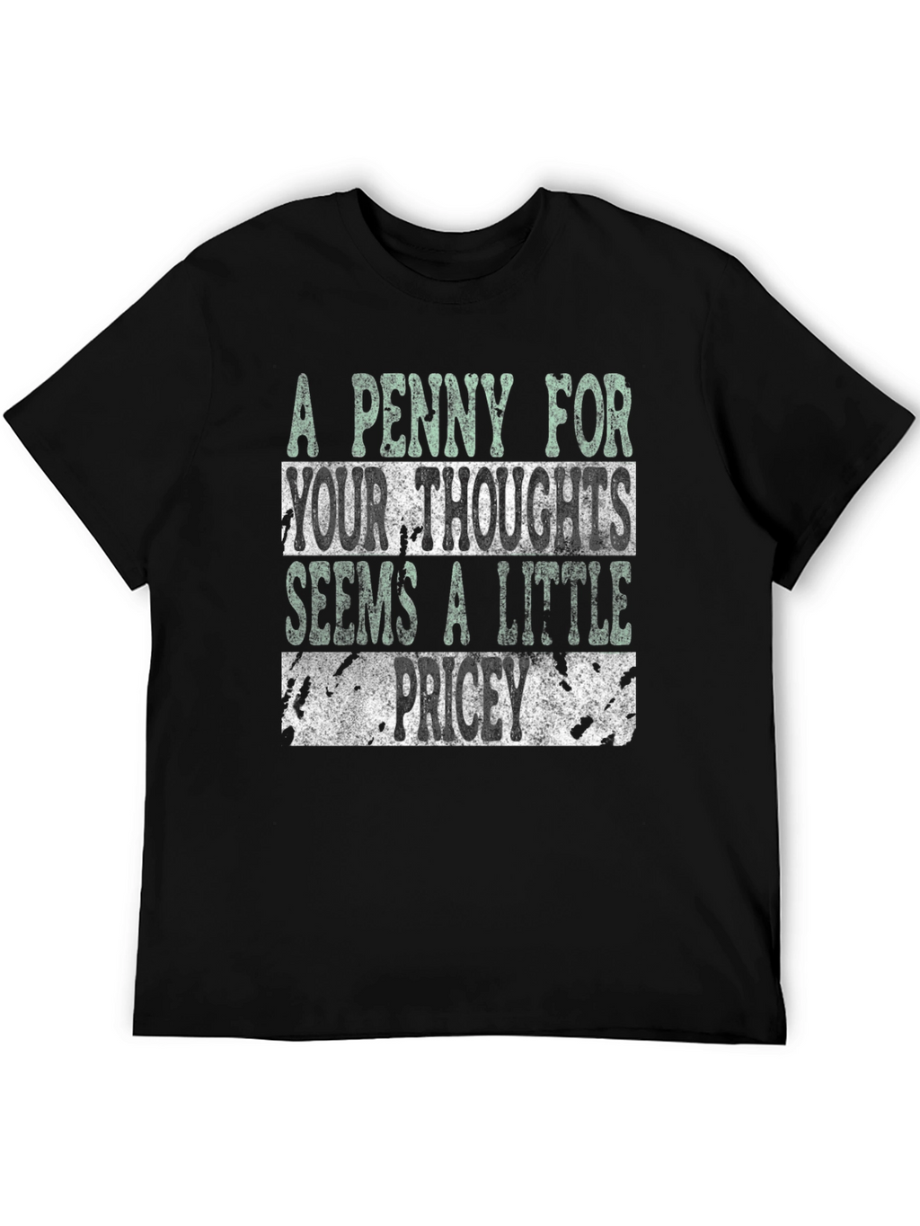 Funny Graphic T-Shirt: A Penny For Your Thoughts