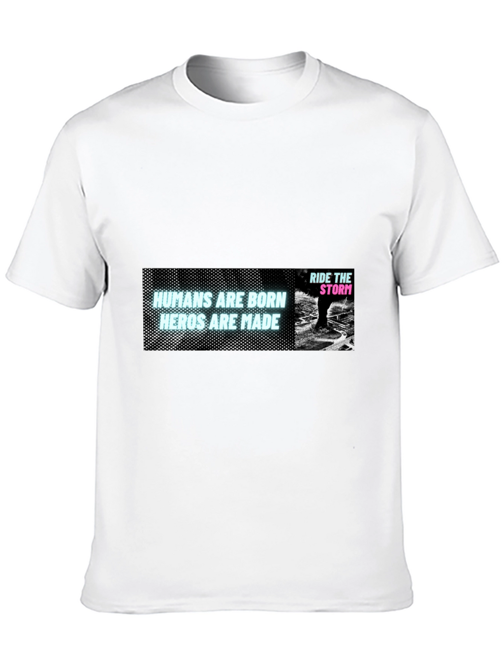 Humans Are Born Heroes Are Made Black T-Shirt