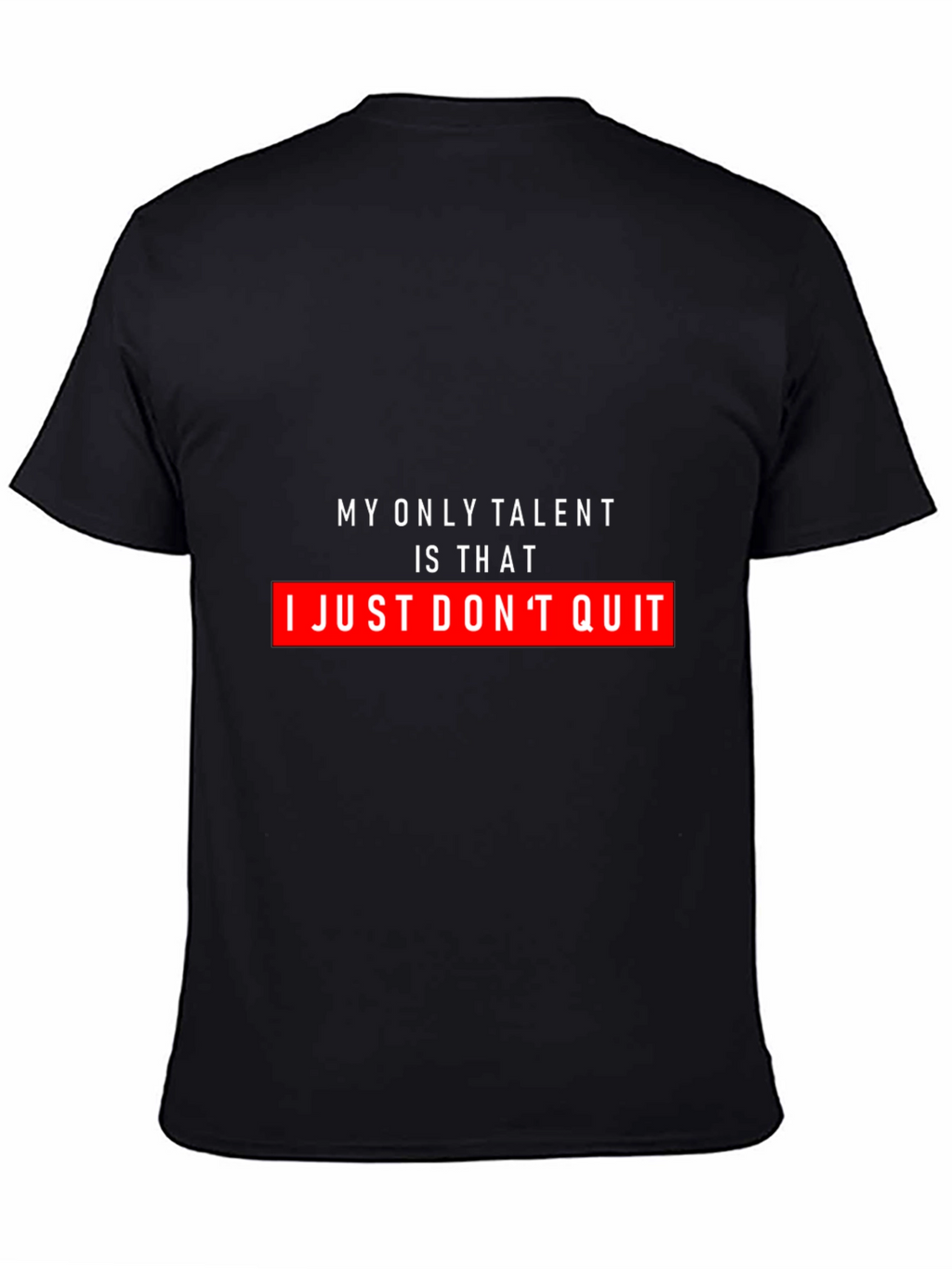 Never Quit T-Shirt - Motivational Quote Graphic Tee