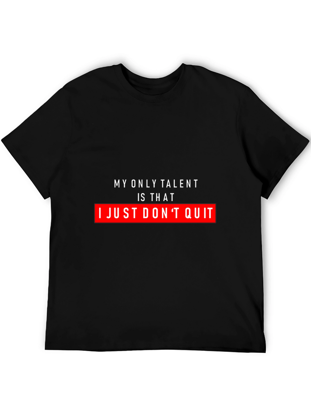 Never Quit T-Shirt - Motivational Quote Graphic Tee