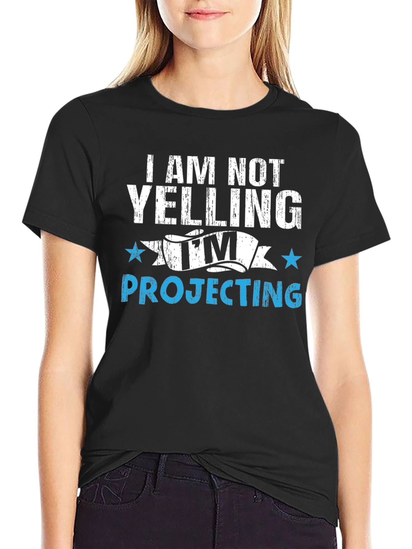 Im Not Yelling Im Projecting T-Shirt