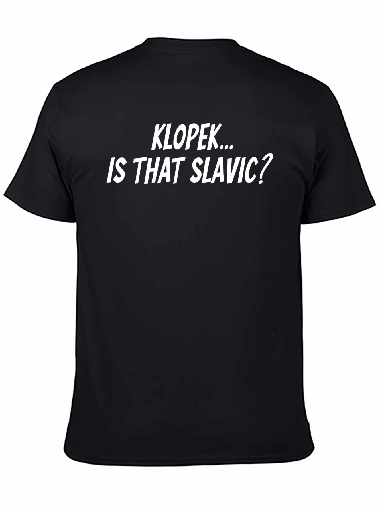 KLOPEK... IS THAT SLAVIC? Graphic T-Shirt