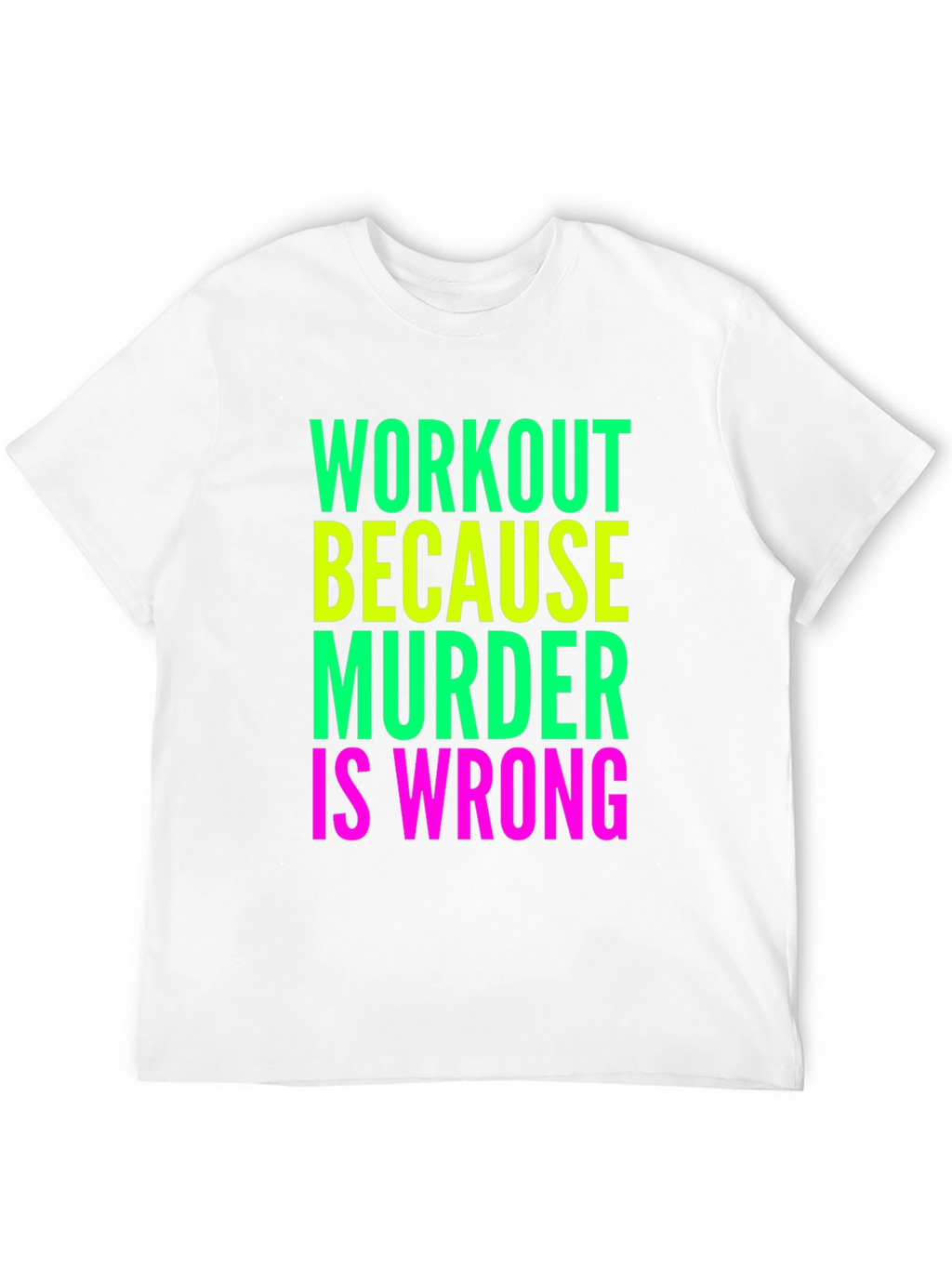 Workout Because Murder Is Wrong T-Shirt