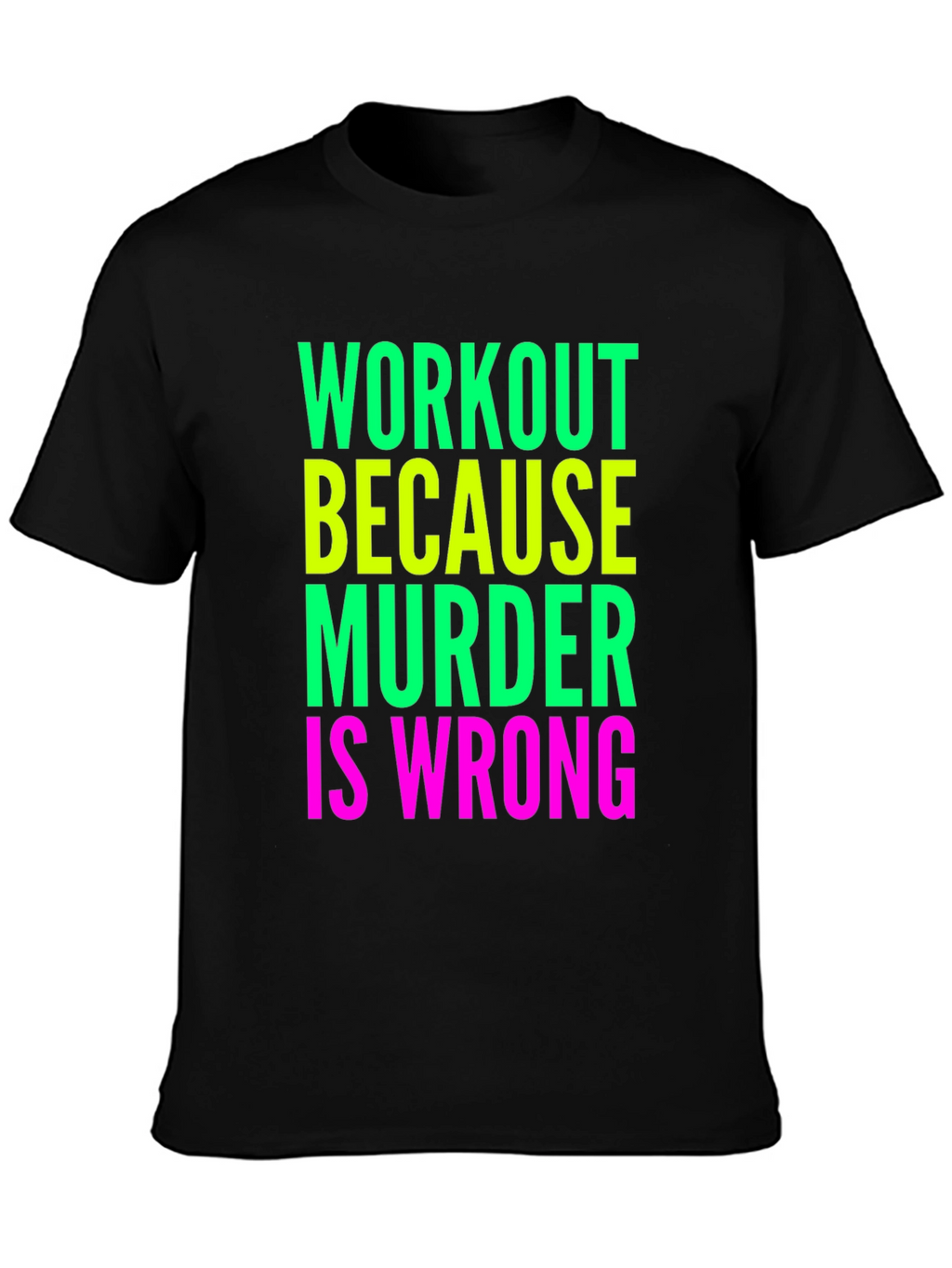 Workout Because Murder Is Wrong T-Shirt