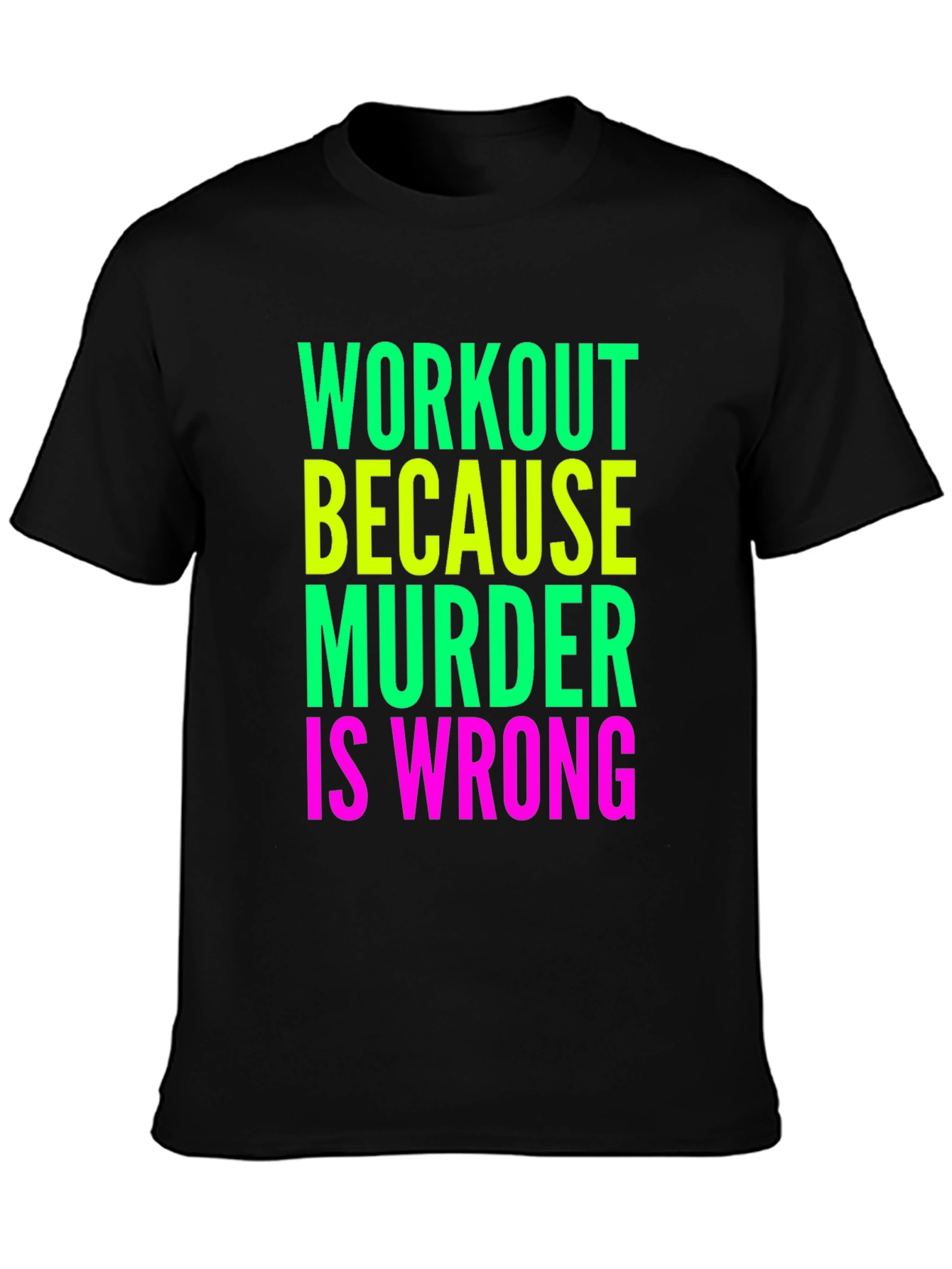 Workout Because Murder Is Wrong T-Shirt