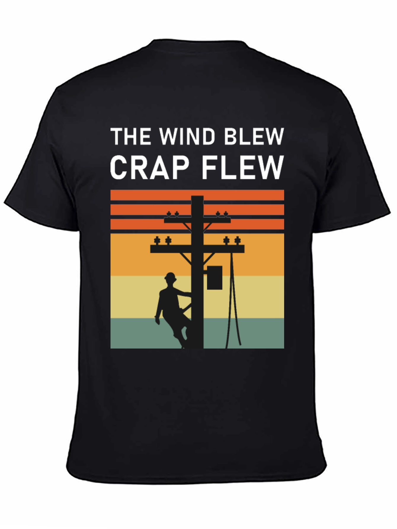 Funny Lineman T-Shirt: The Wind Blew Crap Flew