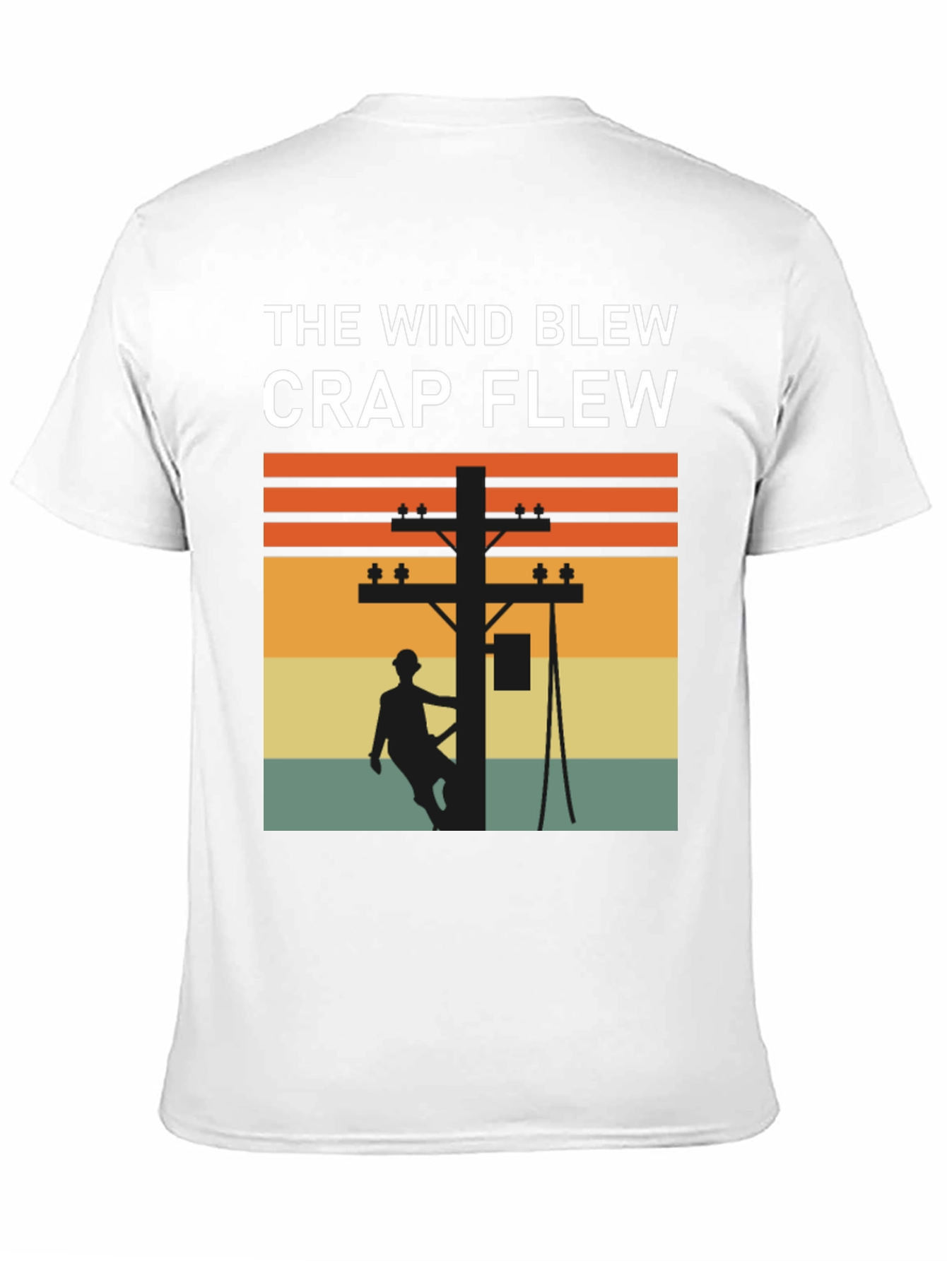 Funny Lineman T-Shirt: The Wind Blew Crap Flew