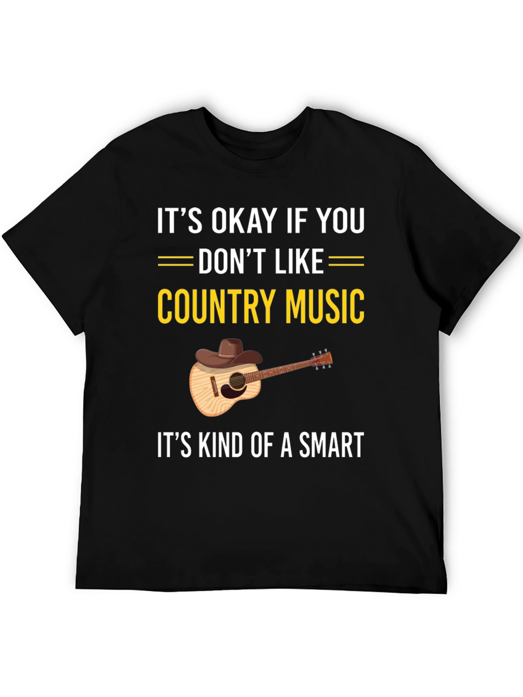 Country Music T-Shirt: Its Okay If You Dont Like
