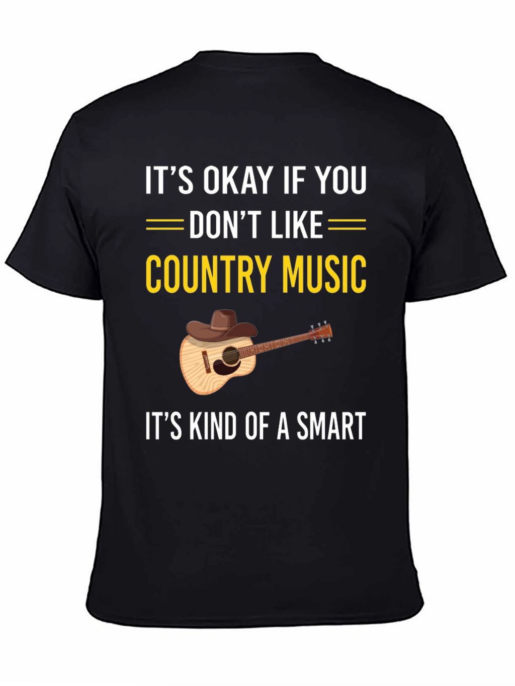 Country Music T-Shirt: Its Okay If You Dont Like