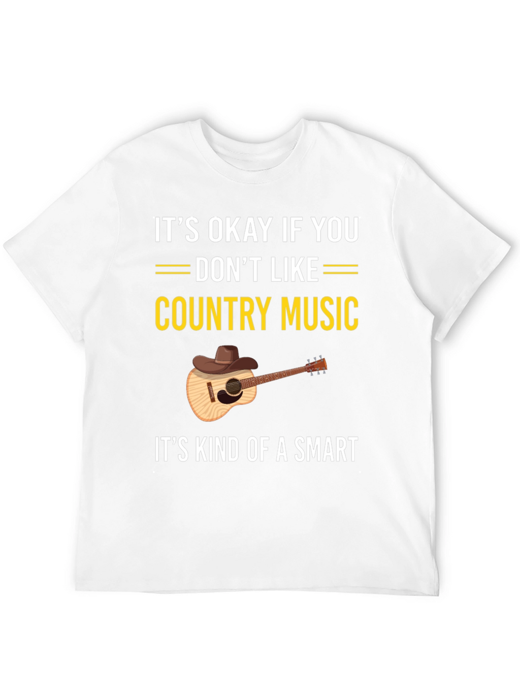Country Music T-Shirt: Its Okay If You Dont Like