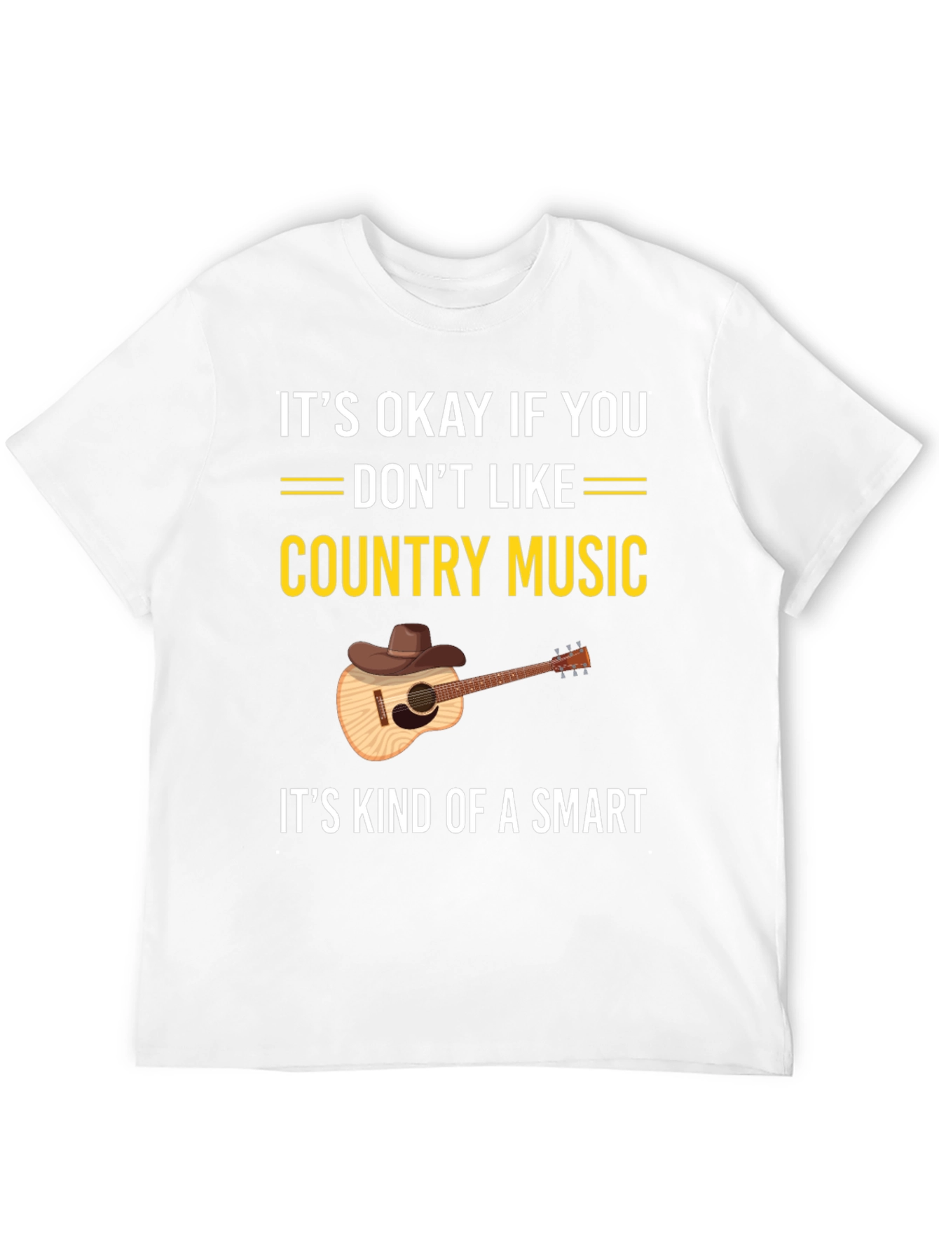 Country Music T-Shirt: Its Okay If You Dont Like