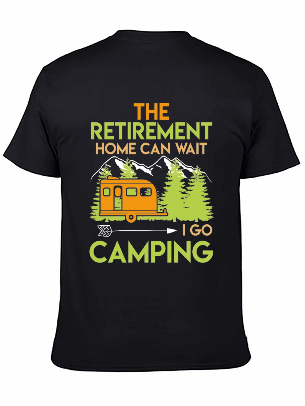 Camping Retirement T-Shirt: Home Can Wait