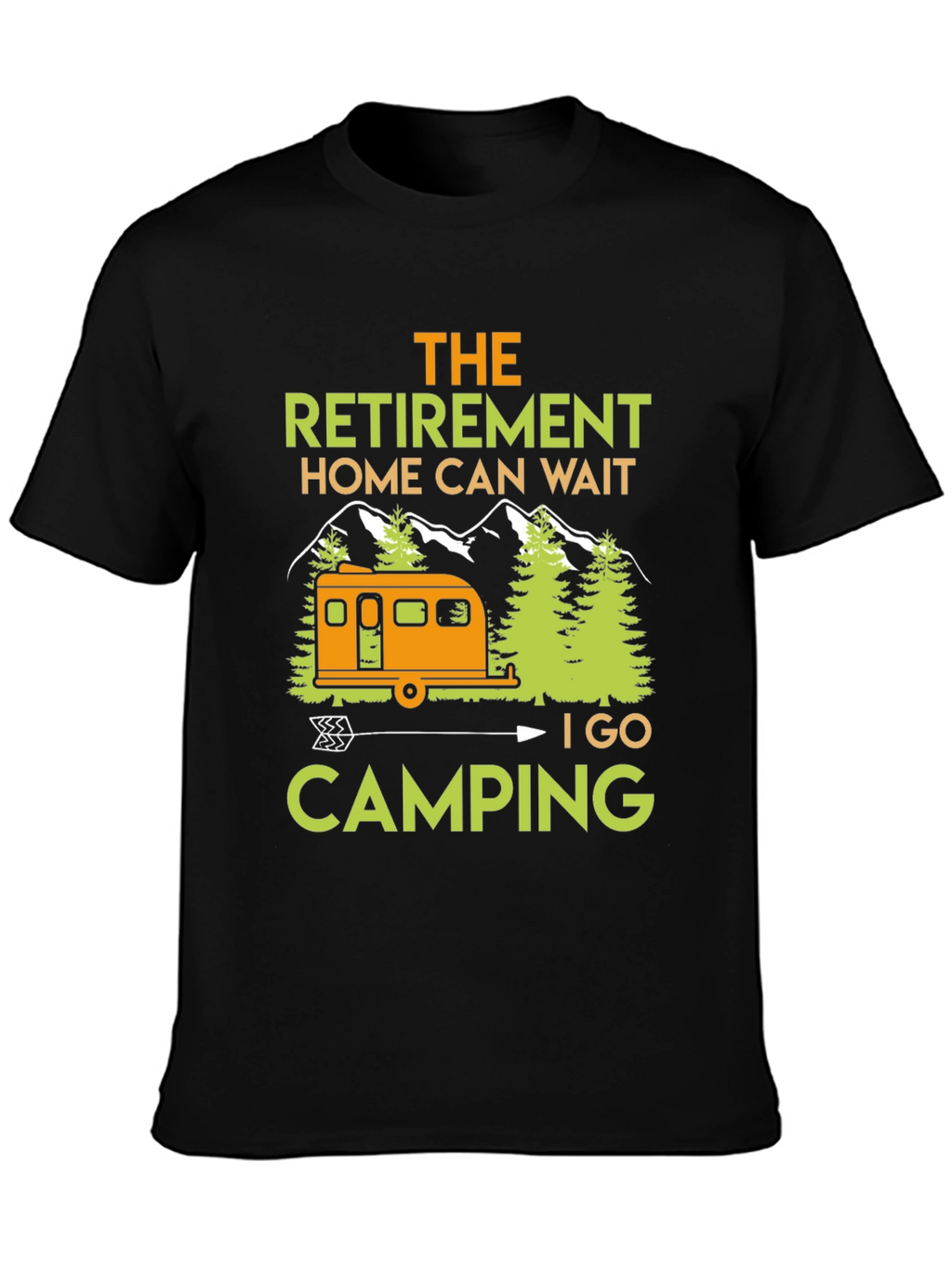 Camping Retirement T-Shirt: Home Can Wait