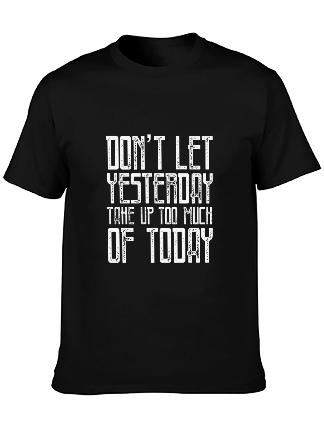 Inspirational Graphic T-Shirt: Dont Let Yesterday
