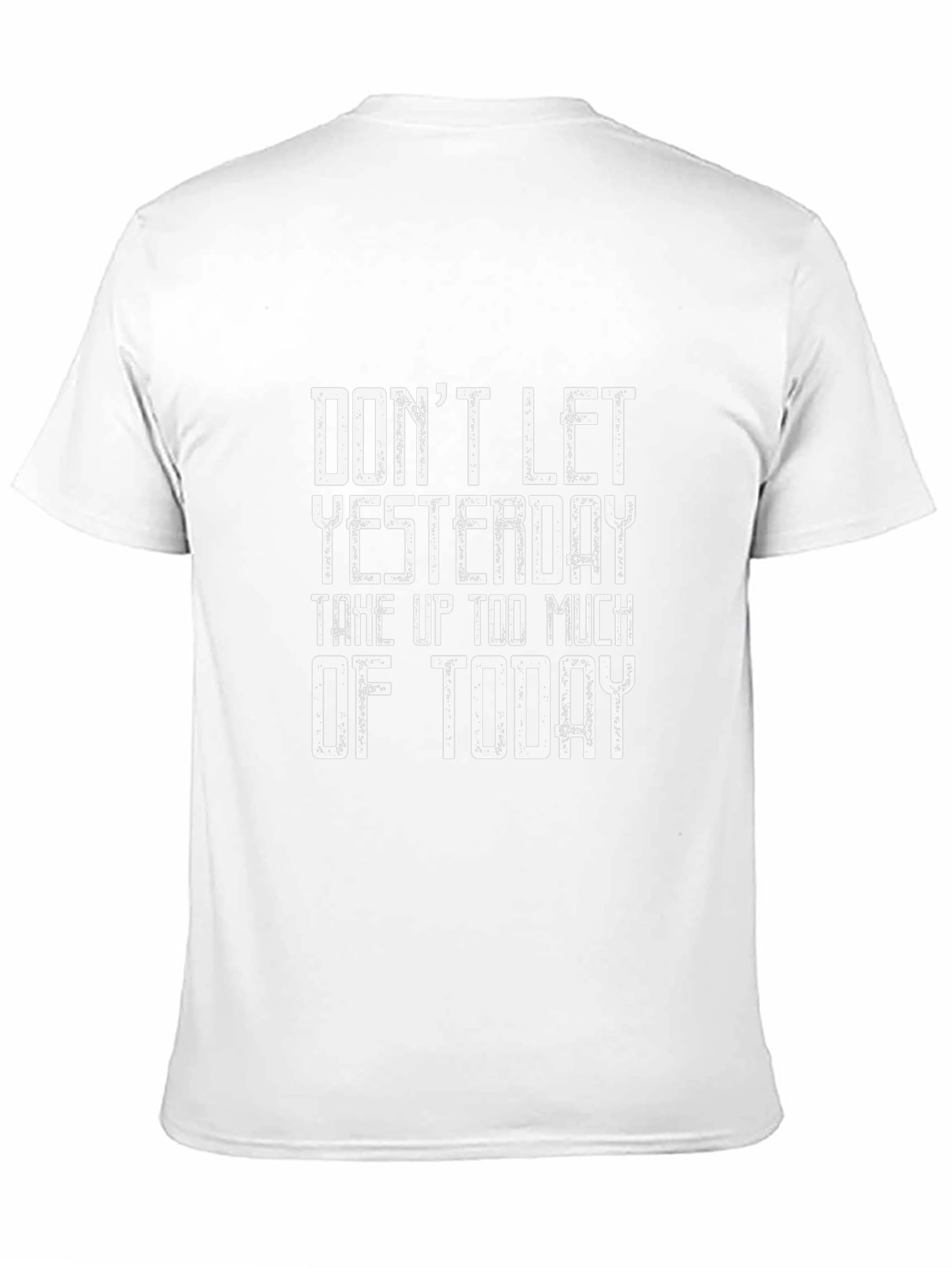 Inspirational Graphic T-Shirt: Dont Let Yesterday