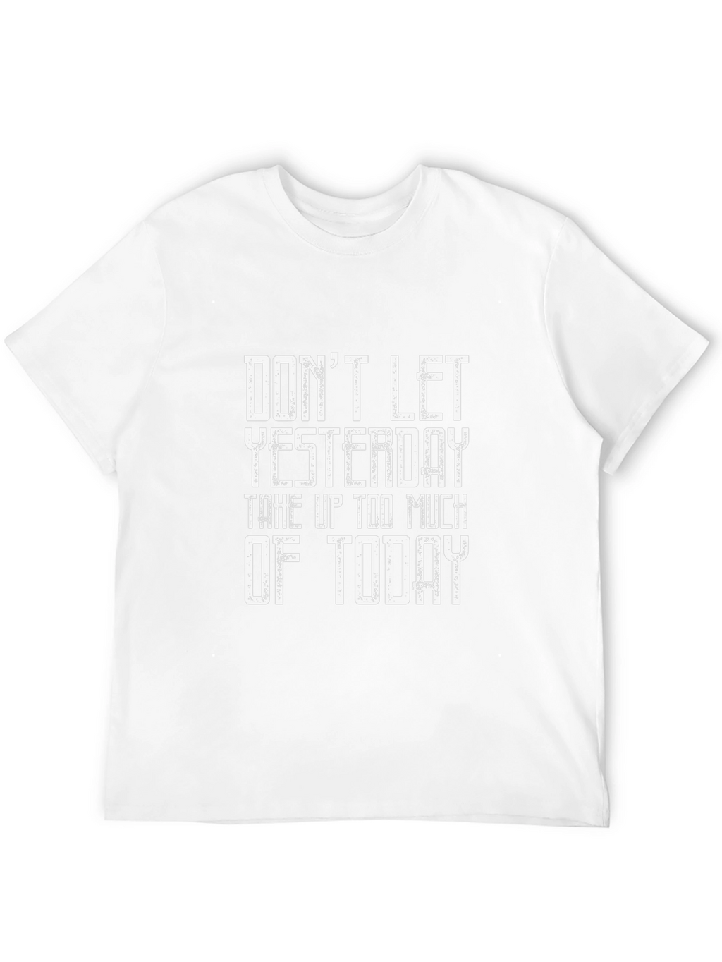 Inspirational Graphic T-Shirt: Dont Let Yesterday