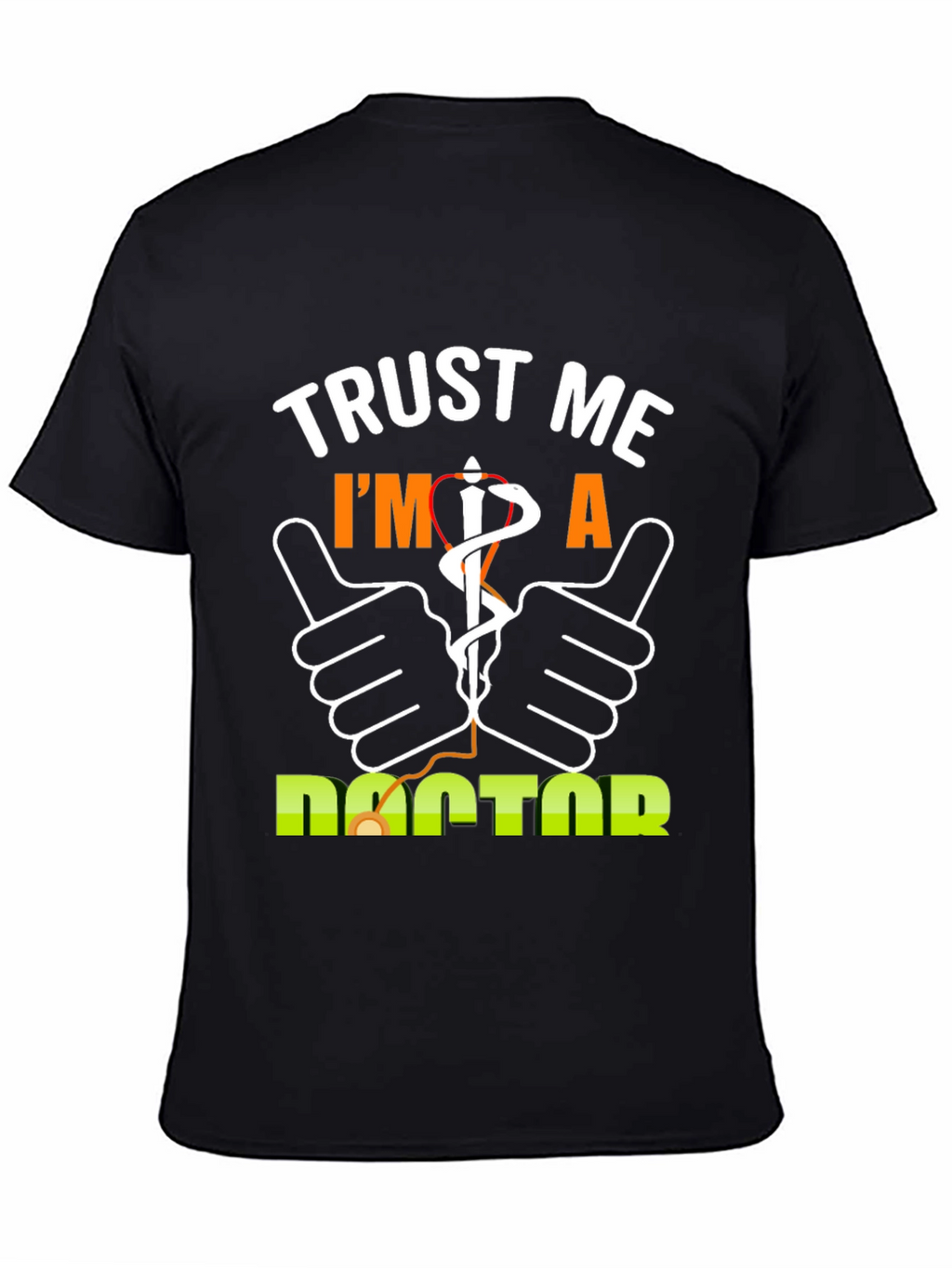 Trust Me Im A Doctor T-Shirt