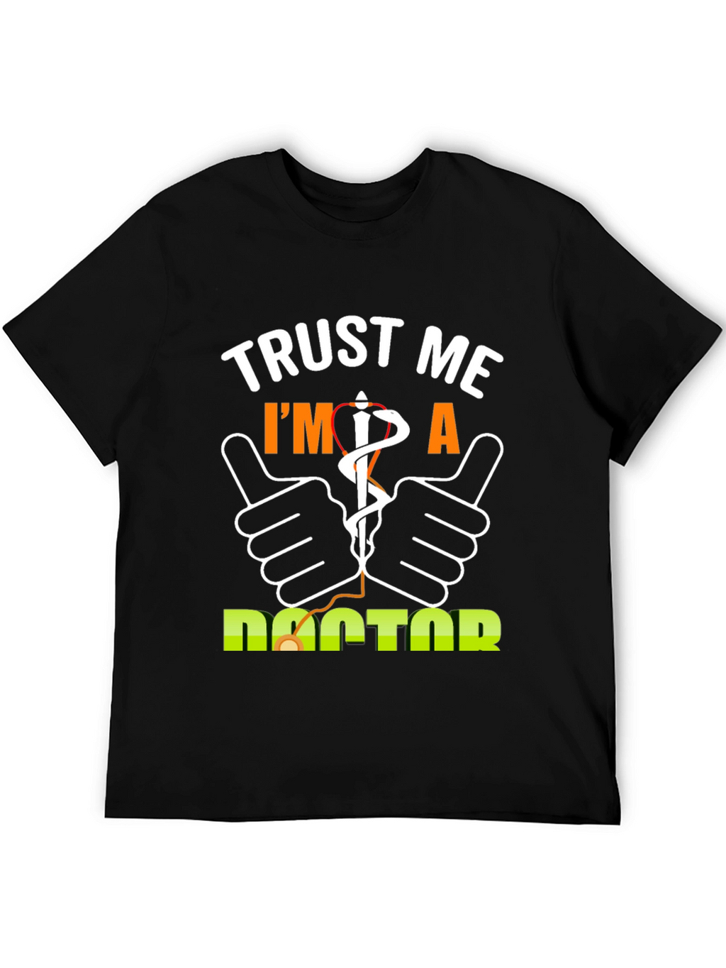 Trust Me Im A Doctor T-Shirt