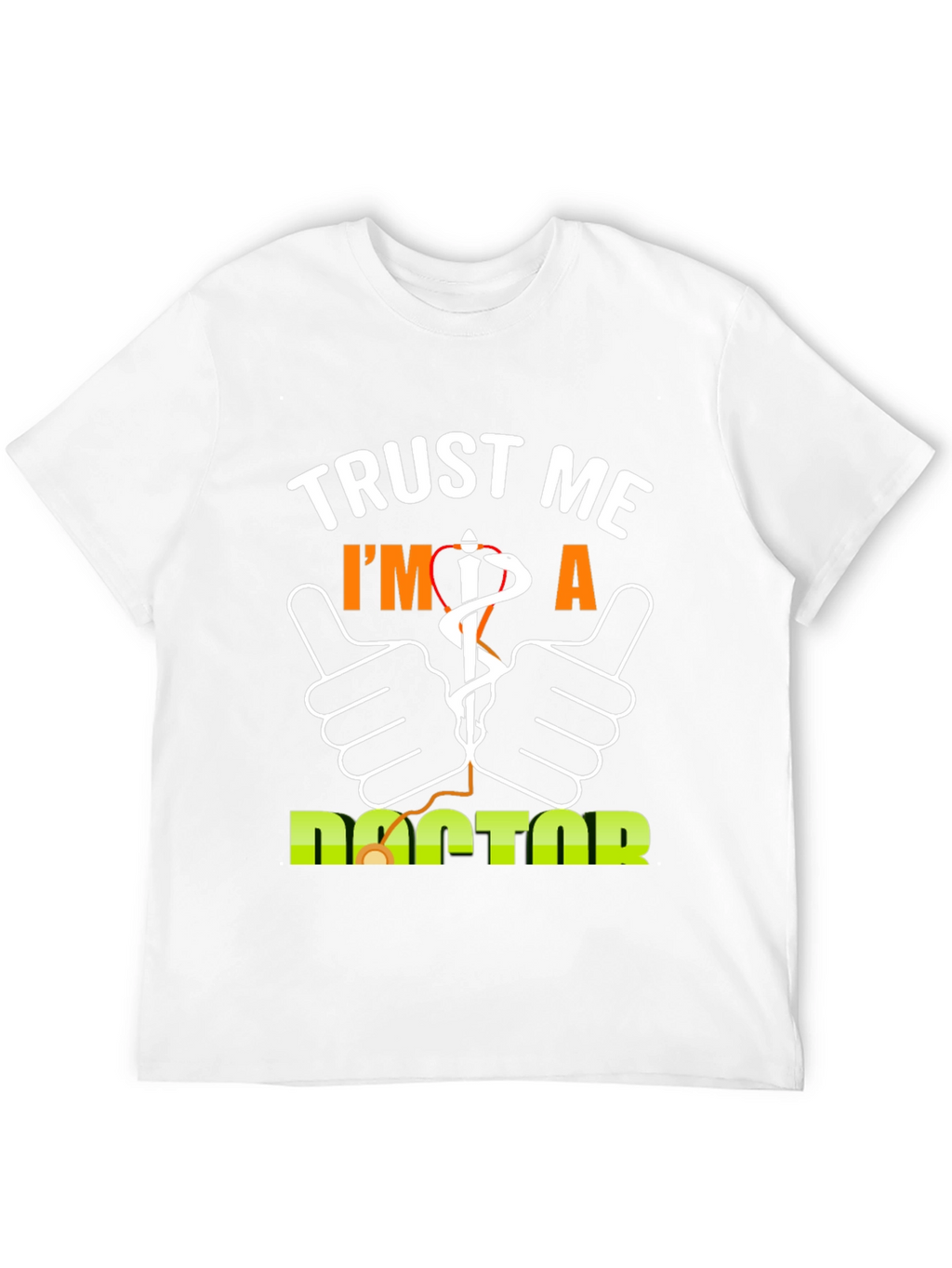 Trust Me Im A Doctor T-Shirt