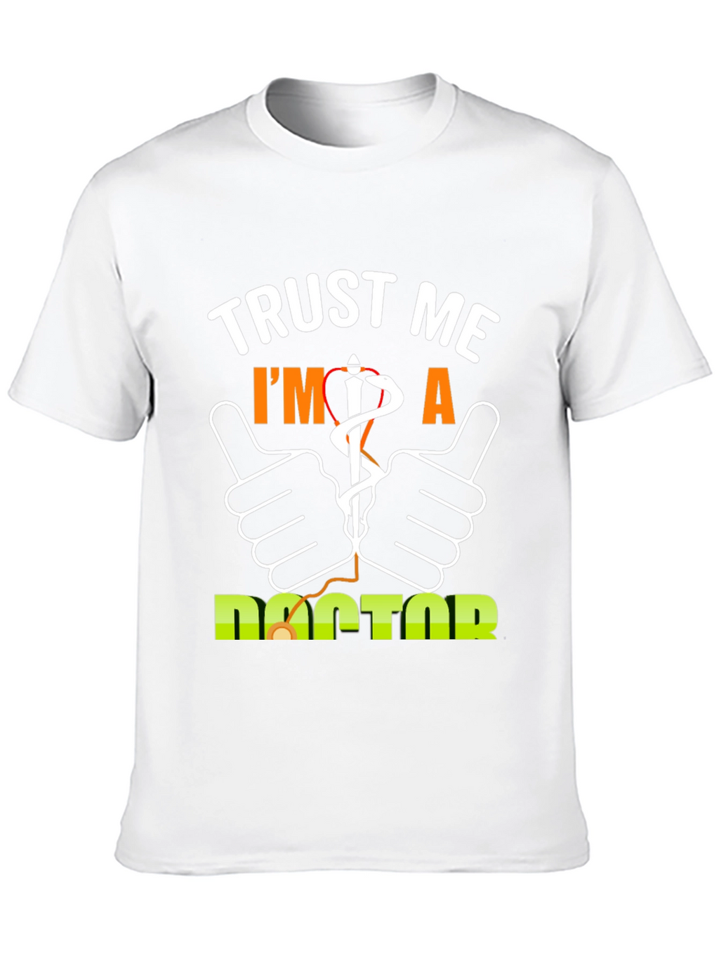 Trust Me Im A Doctor T-Shirt