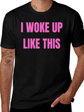 I Woke Up Like This Graphic Tee