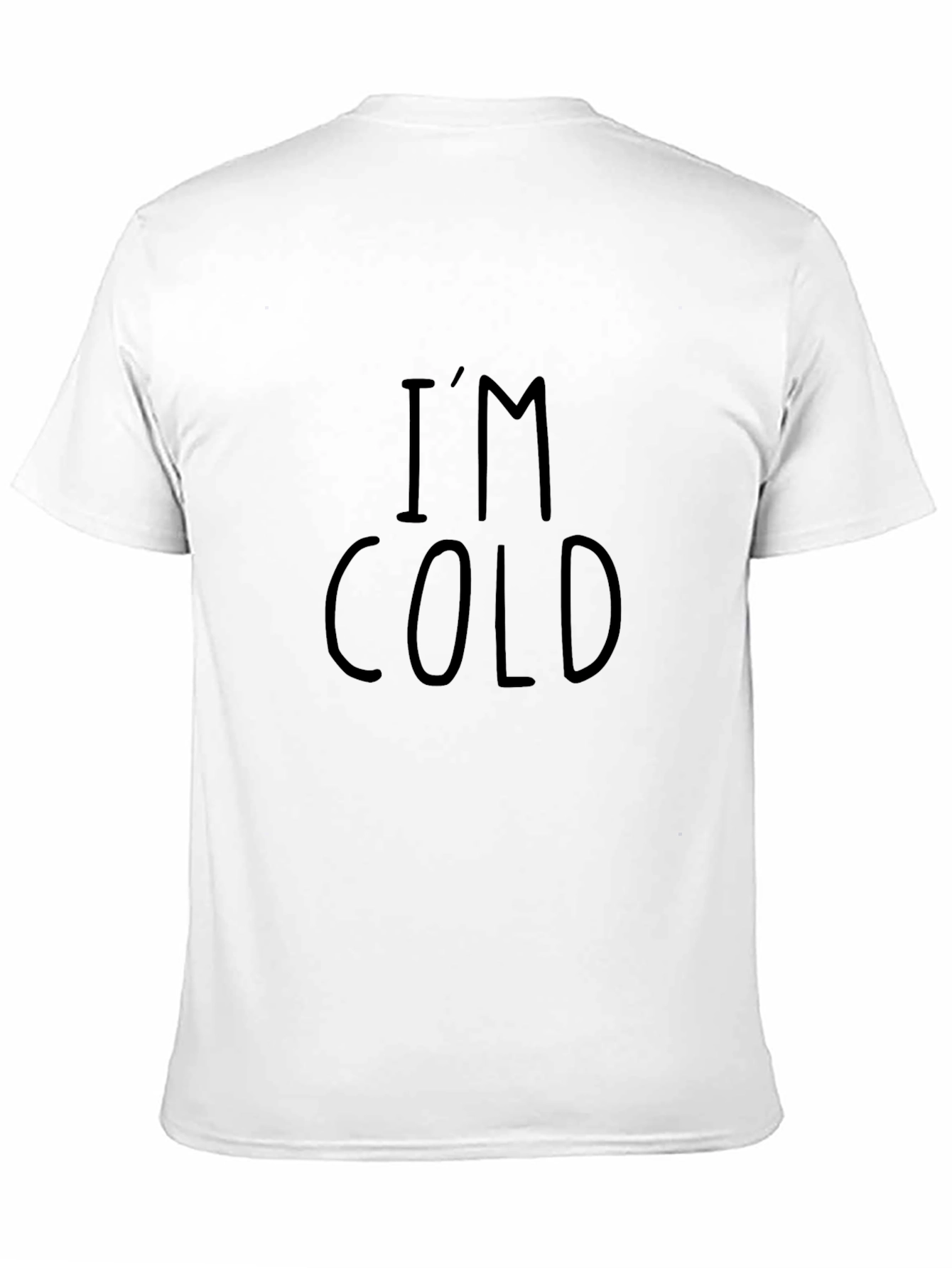 Im Cold T-Shirt - Funny Graphic Tee