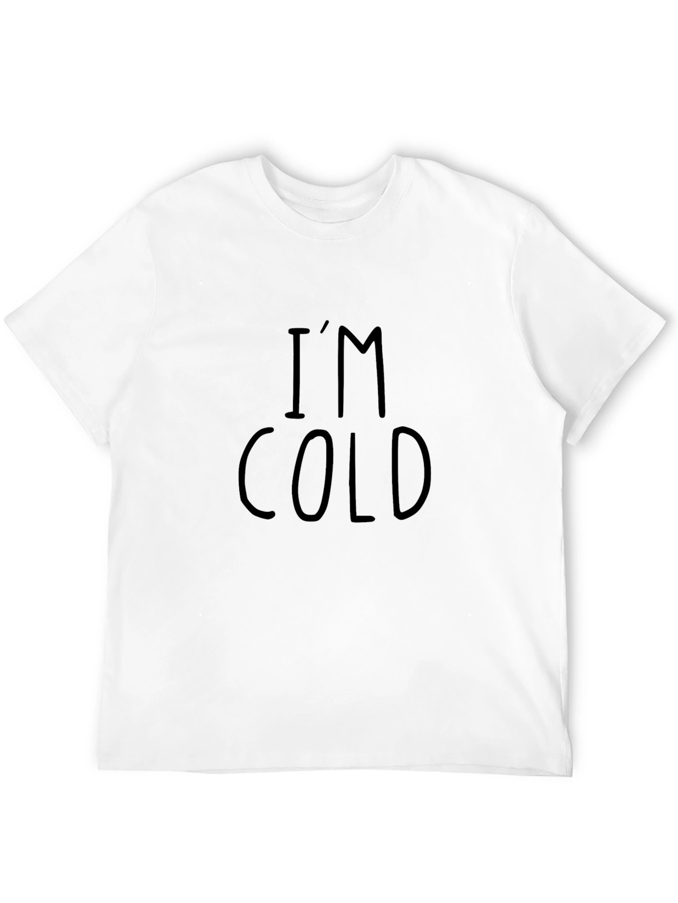 Im Cold T-Shirt - Funny Graphic Tee