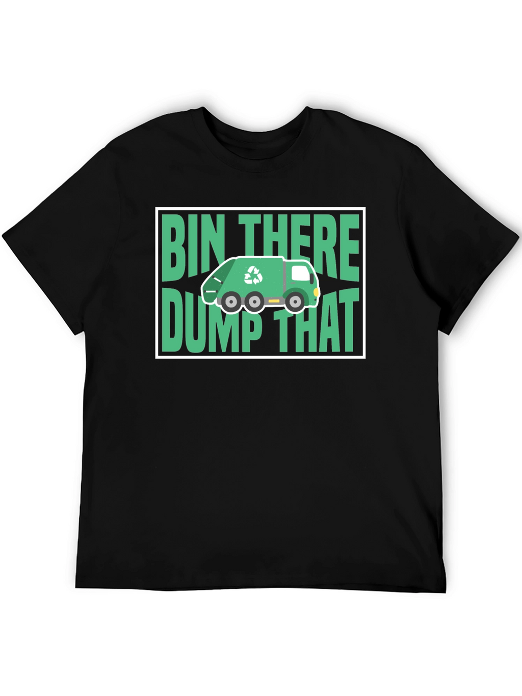 Bin There Dump That T-Shirt - Funny Recycling Tee