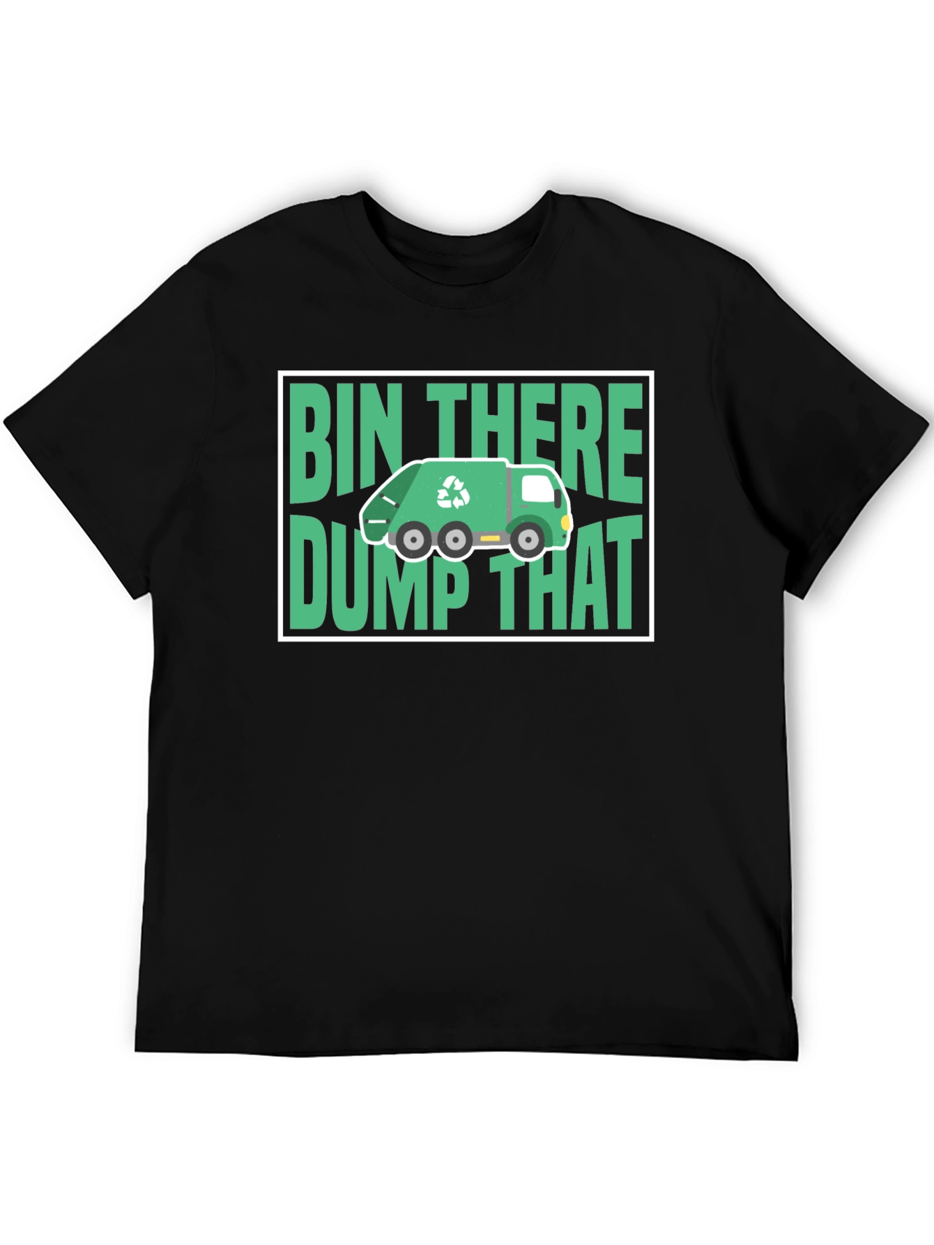 Bin There Dump That T-Shirt - Funny Recycling Tee