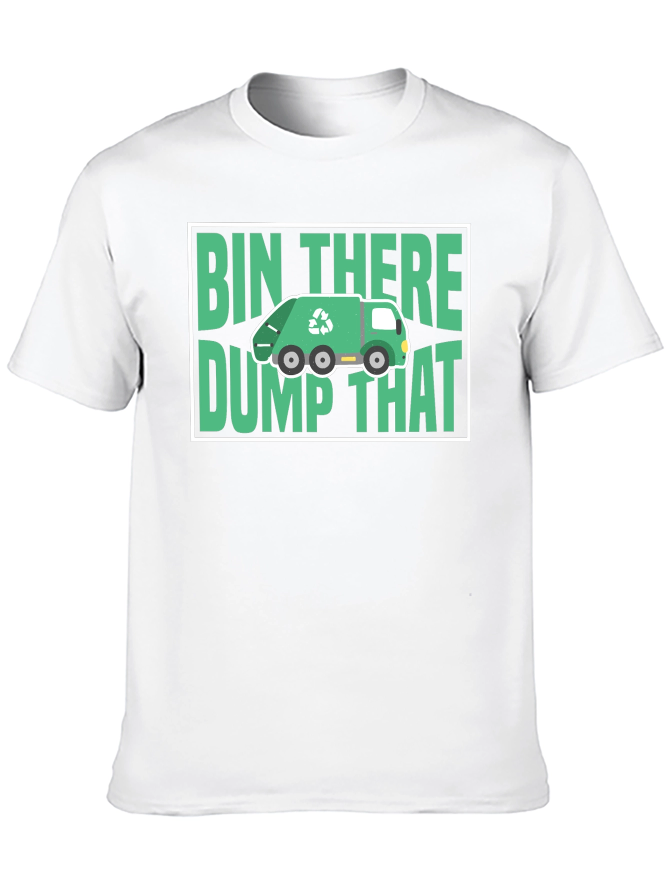 Bin There Dump That T-Shirt - Funny Recycling Tee