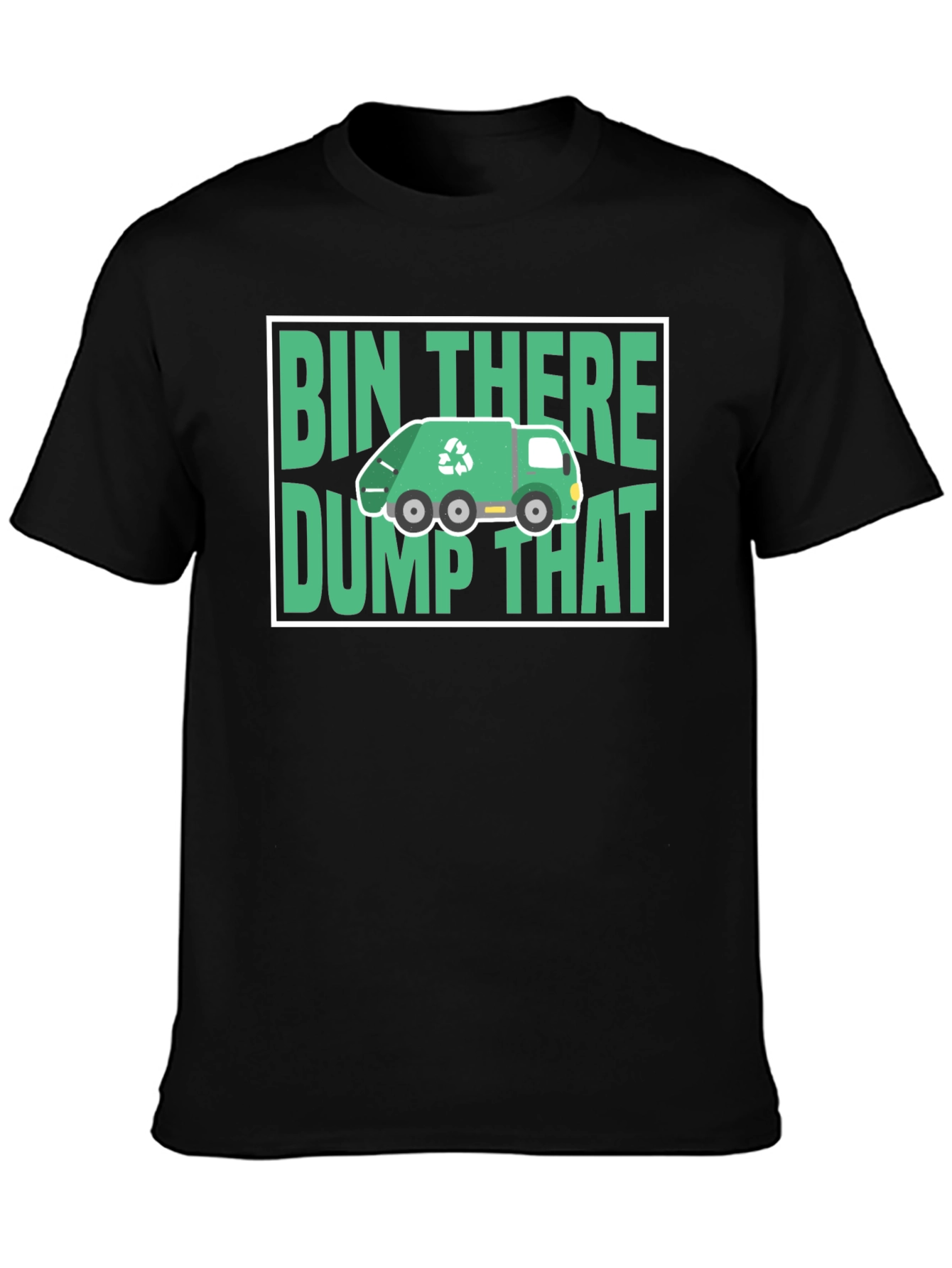Bin There Dump That T-Shirt - Funny Recycling Tee
