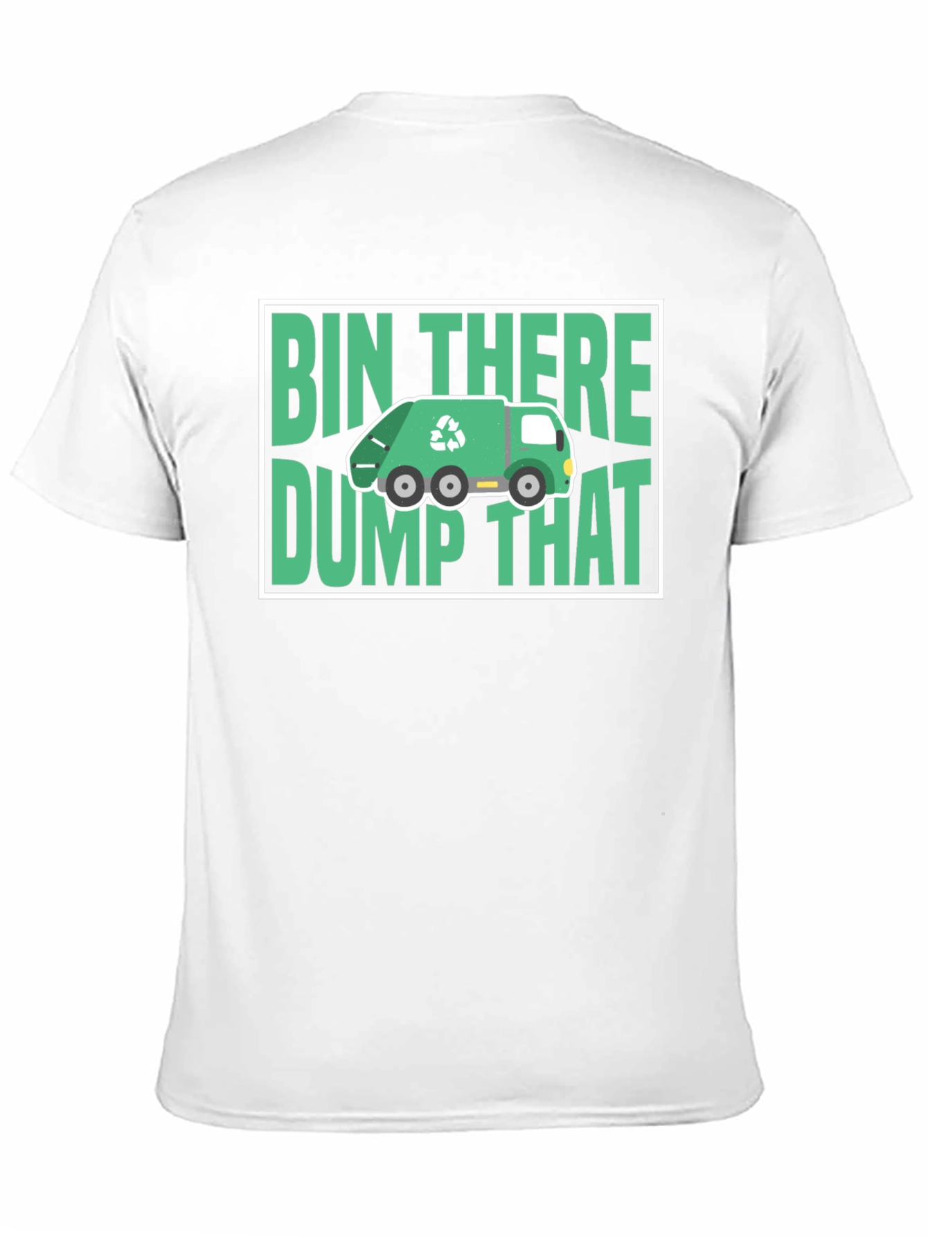 Bin There Dump That T-Shirt - Funny Recycling Tee