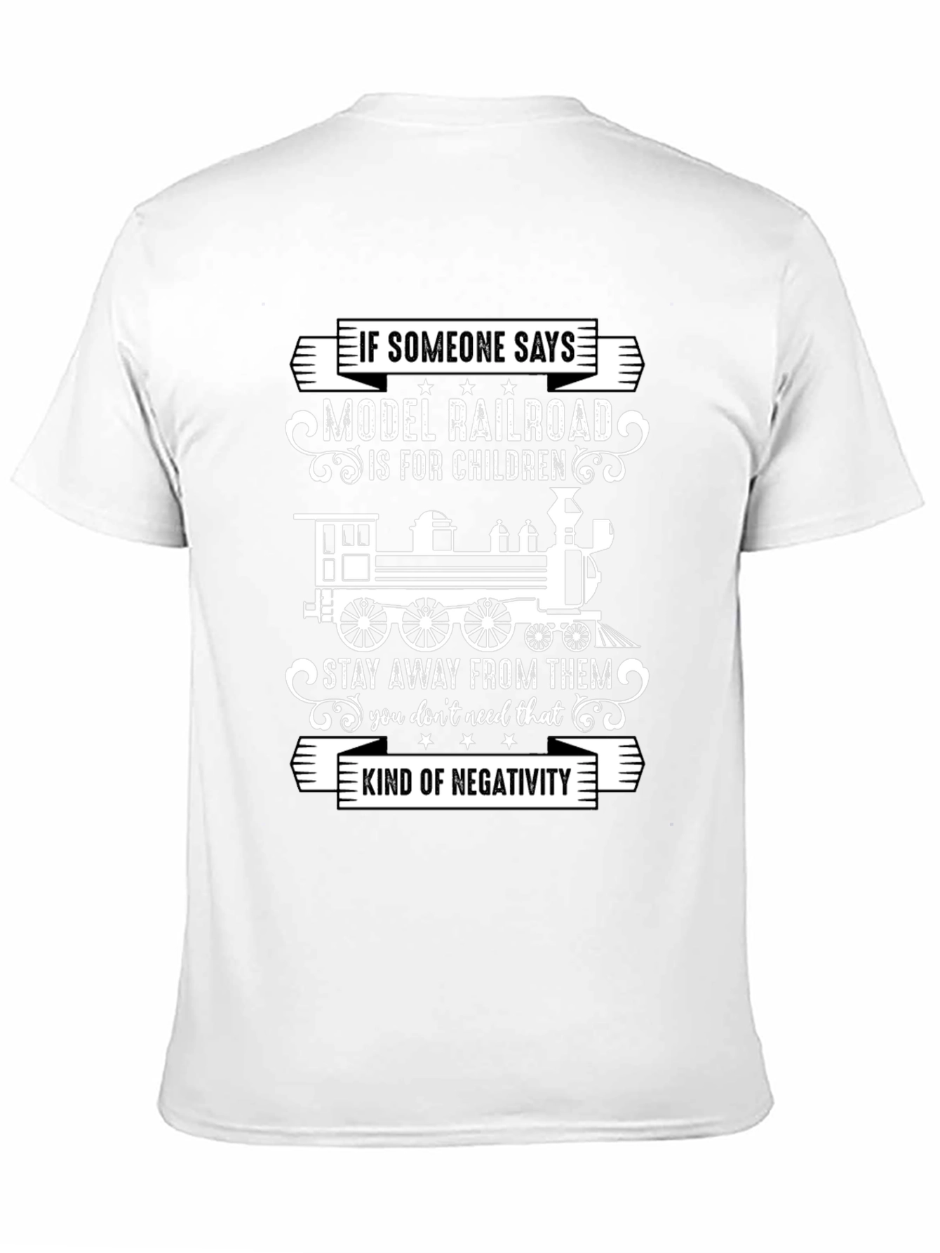 Model Railroad Enthusiast T-Shirt: Stay Away From Negativity