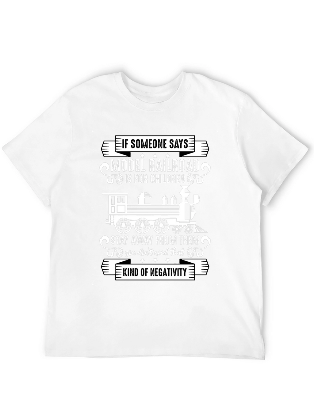Model Railroad Enthusiast T-Shirt: Stay Away From Negativity