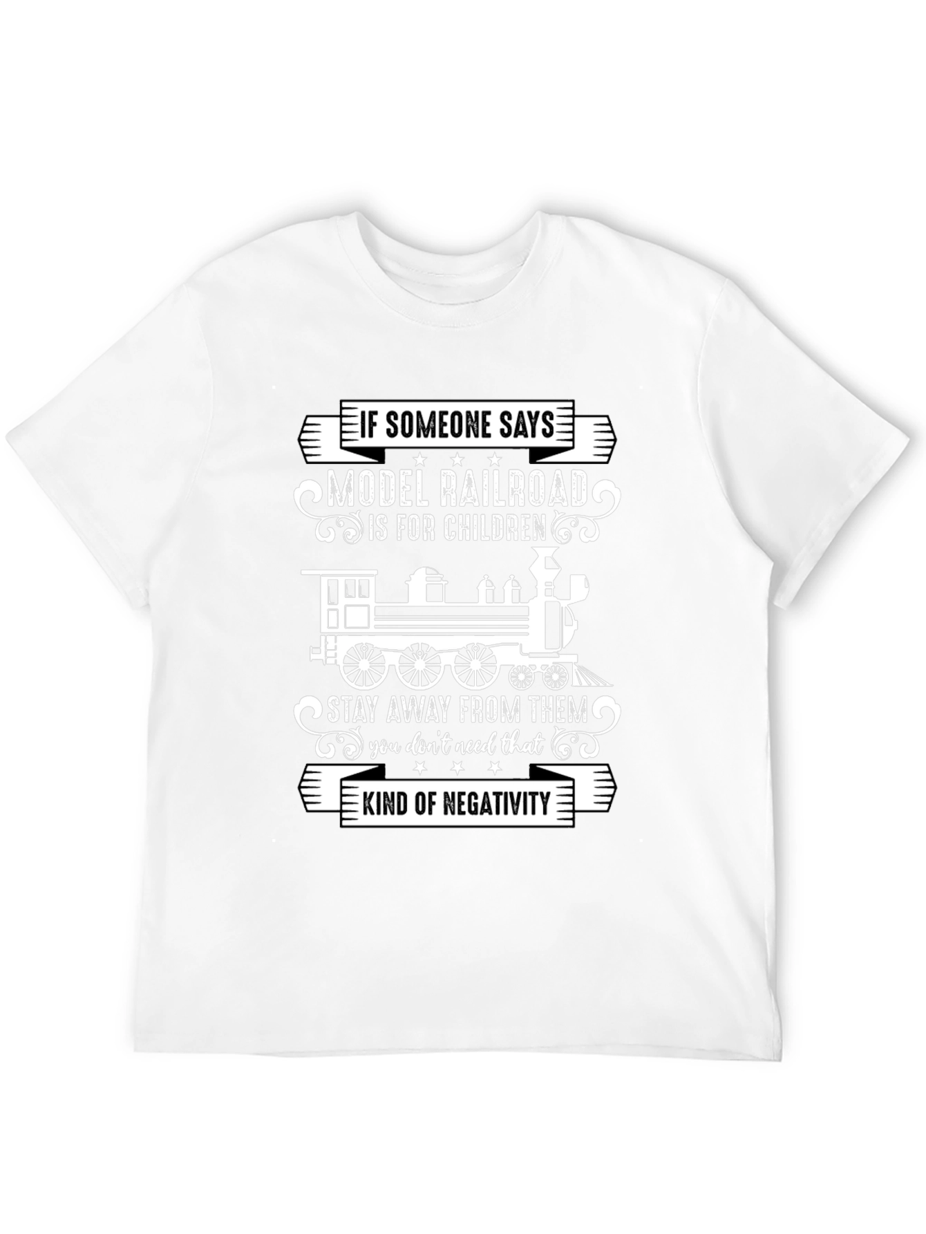 Model Railroad Enthusiast T-Shirt: Stay Away From Negativity