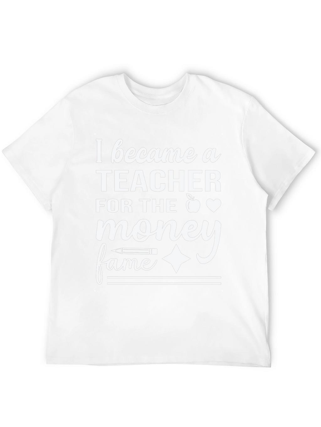 Teacher Money Fame T-Shirt
